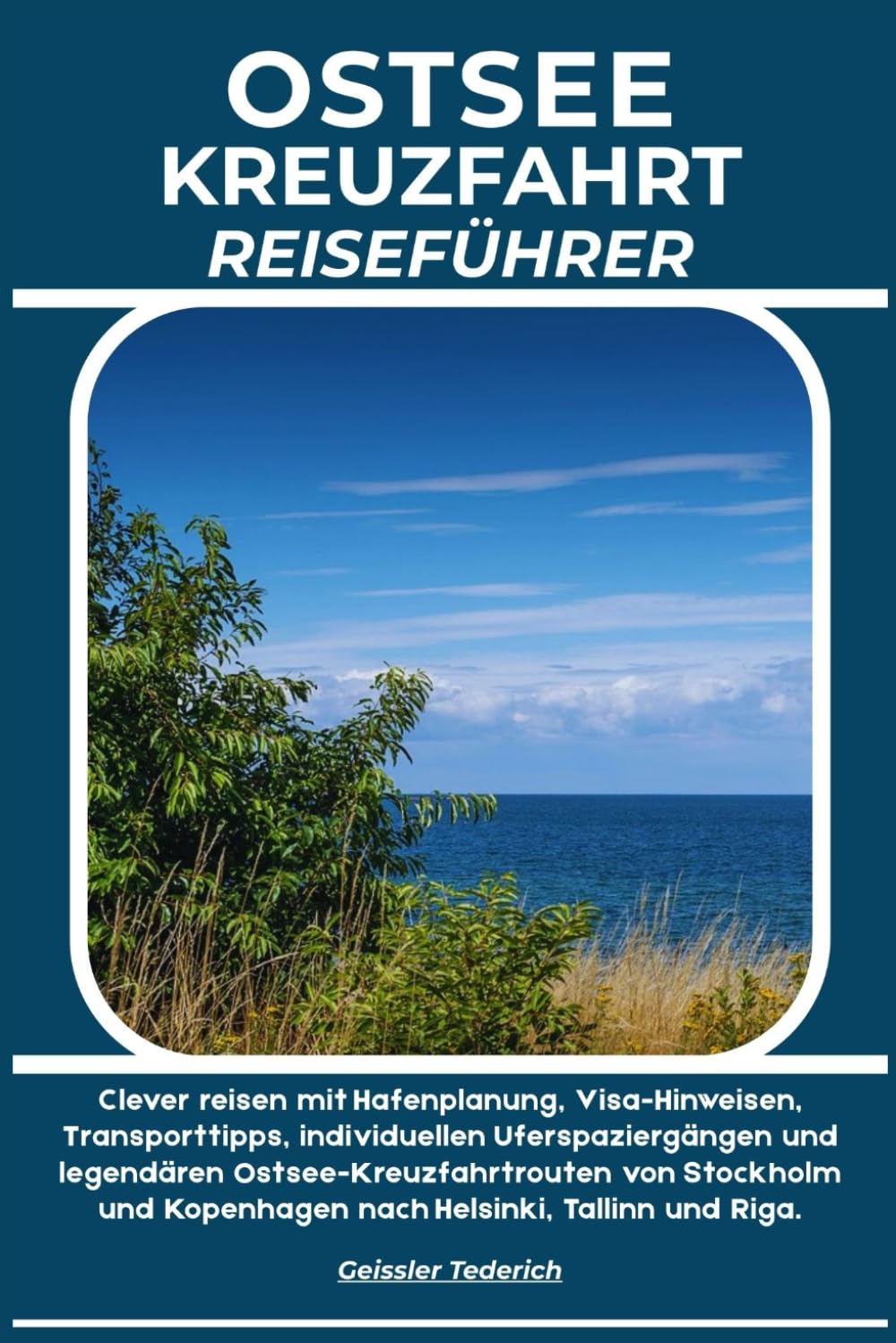 OSTSEE KREUZFAHRT REISEFÜHRER: Clever reisen mit Hafenplanung, Visa-Hinweisen, Transporttipps, individuellen Uferspaziergängen und legendären ... Kopenhagen nach Helsinki, Tallinn und Riga.