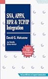 Sna, Appn, Hpr, and Tcp/Ip Integration (McGraw-Hill Series on Computer Communications)
