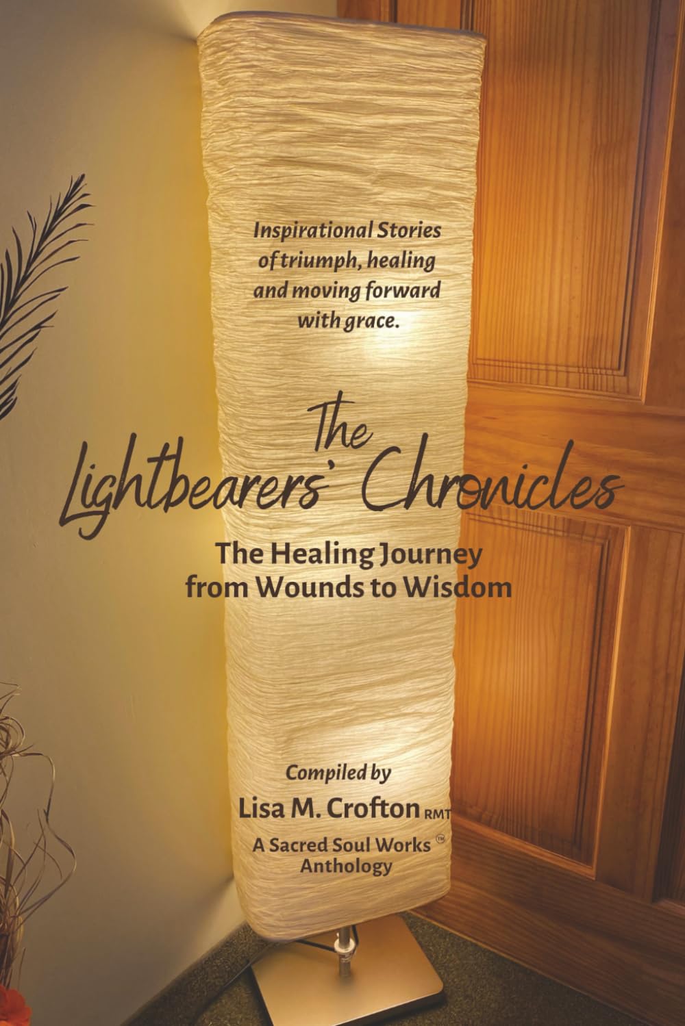 The Lightbearers’ Chronicles: The Healing Journey from Wounds to Wisdom