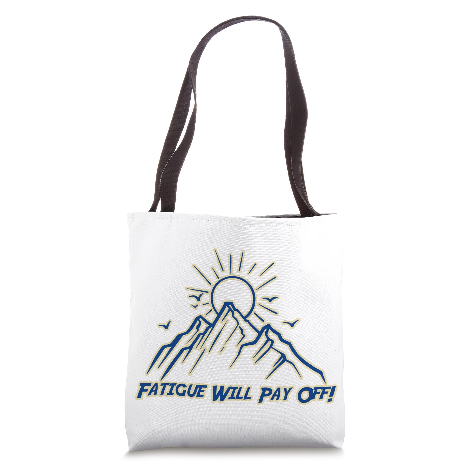 Fatigue Will Pay Off Tote Bag