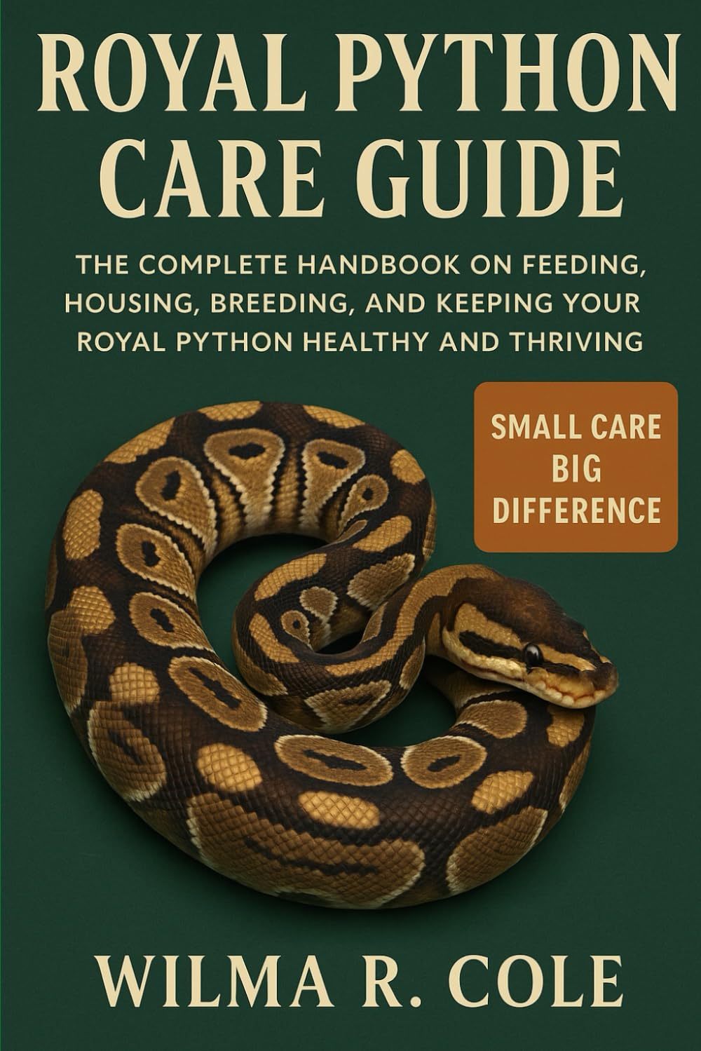 Royal Python Care Guide: The Complete Handbook on Feeding, Housing, Breeding, and Keeping Your Royal Python Healthy and Thriving