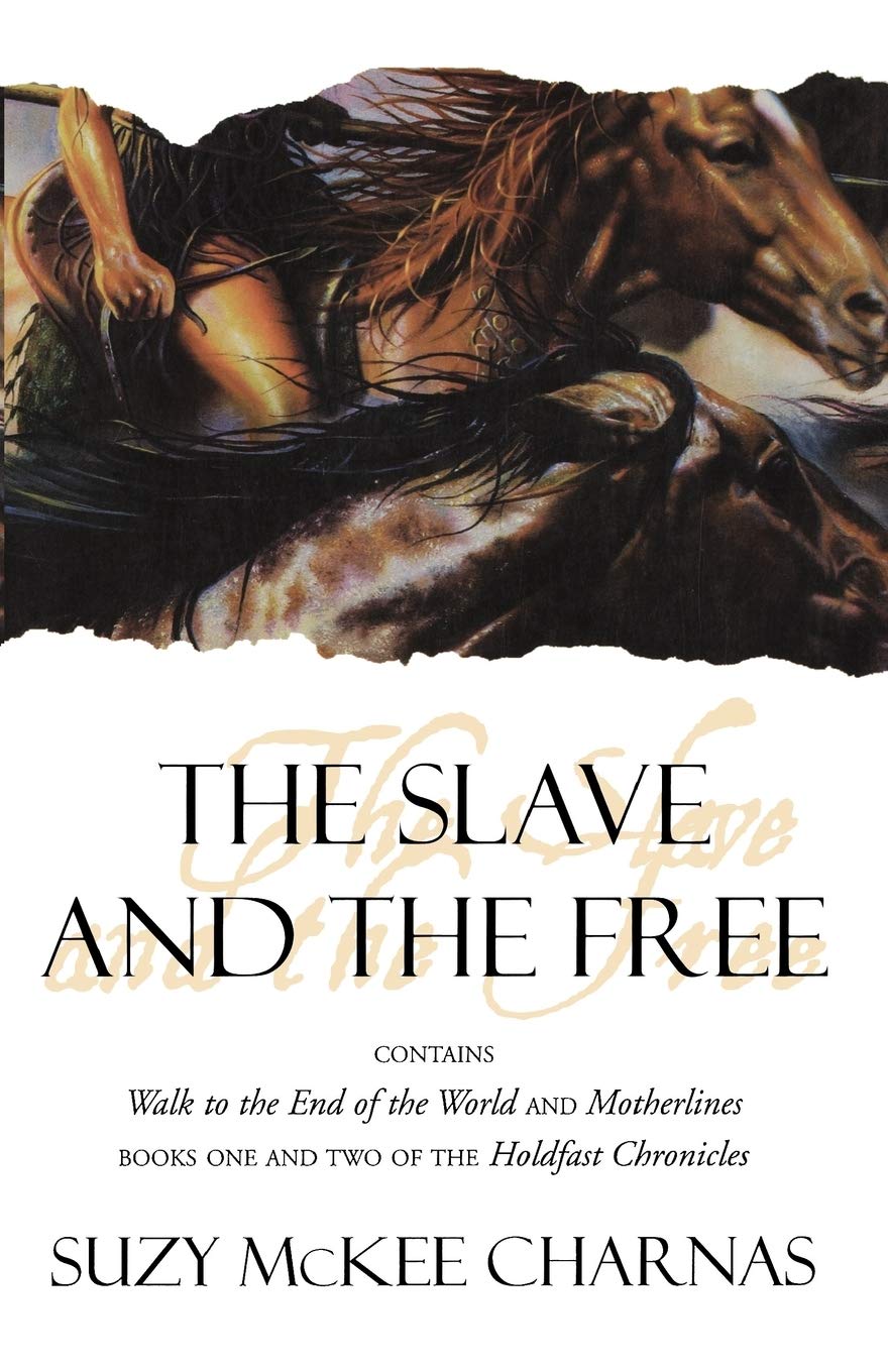 The Slave and the Free: Books 1 and 2 of 'The Holdfast Chronicles': 'Walk to the End of the World' and 'Motherlines'