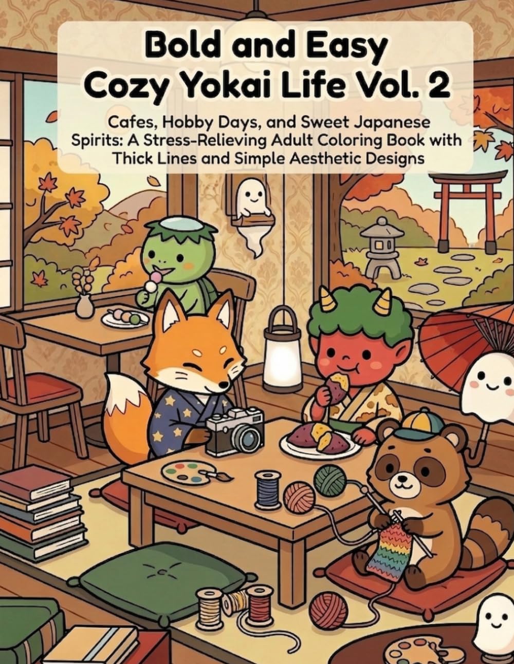 Bold and Easy Cozy Yokai Life Vol. 2: Retro Cafes, Hobby Days, and Sweet Japanese Spirits: A Stress-Relieving Adult Coloring Book with Thick Lines and Simple Aesthetic Designs