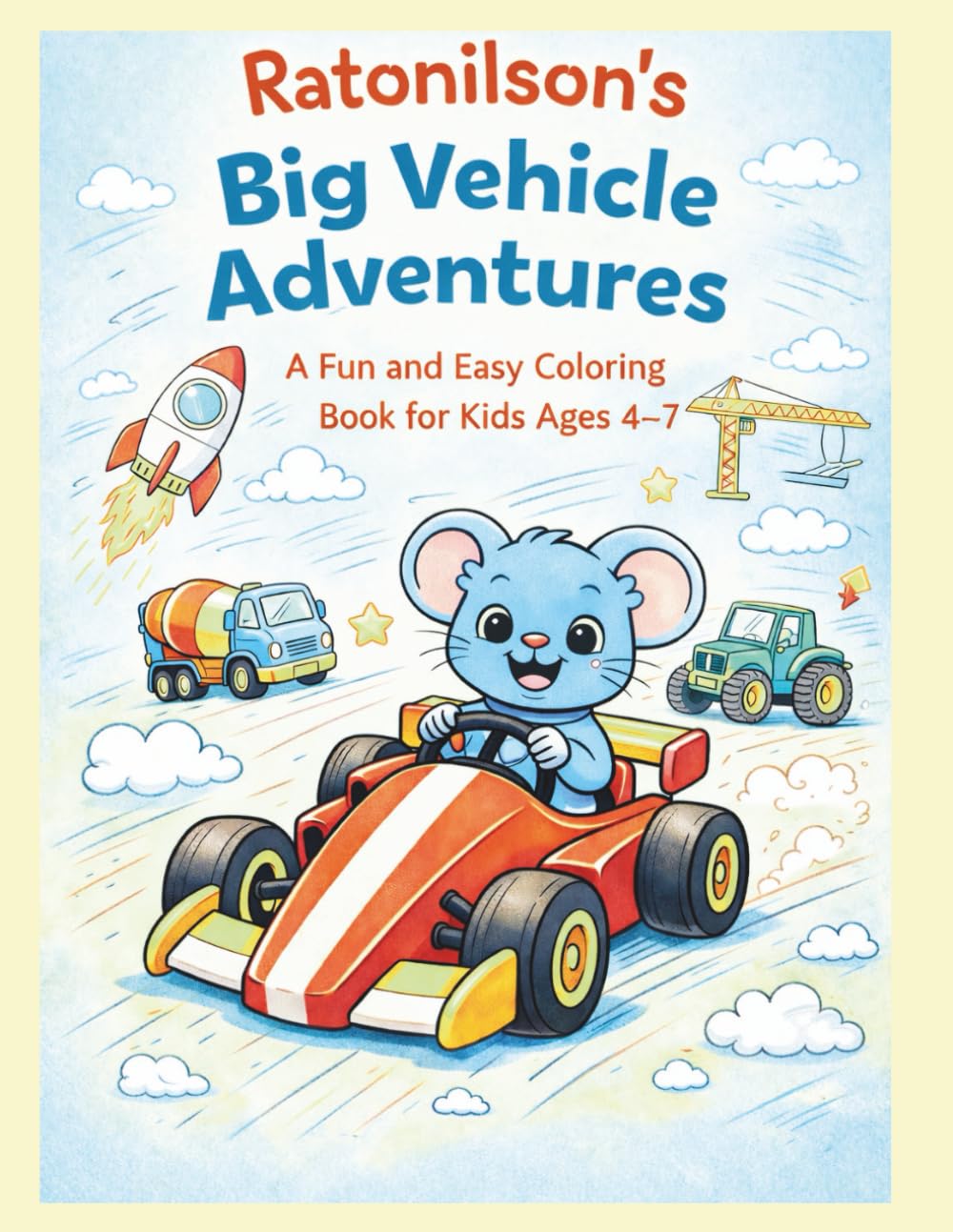 Ratonilson’s Big Vehicle Adventures: A Fun and Easy Coloring Book for Kids Ages 4–7