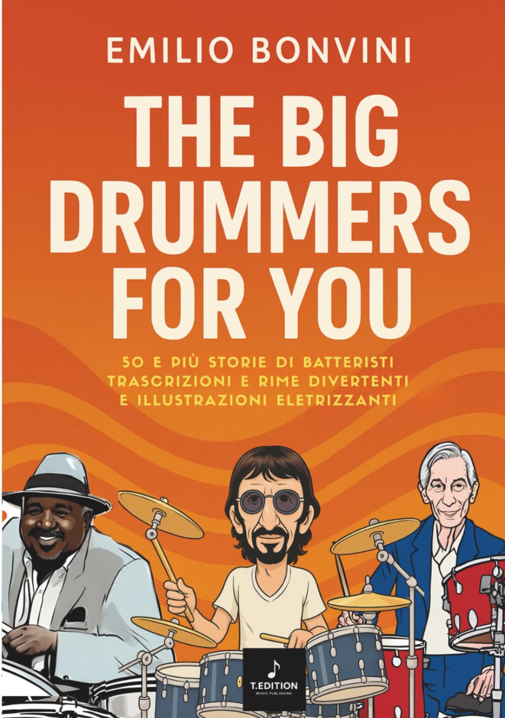 The Big Drummers for You: 50 e più storie di Batteristi trascrizioni e rime divertenti e illustrazioni Elettrizzanti