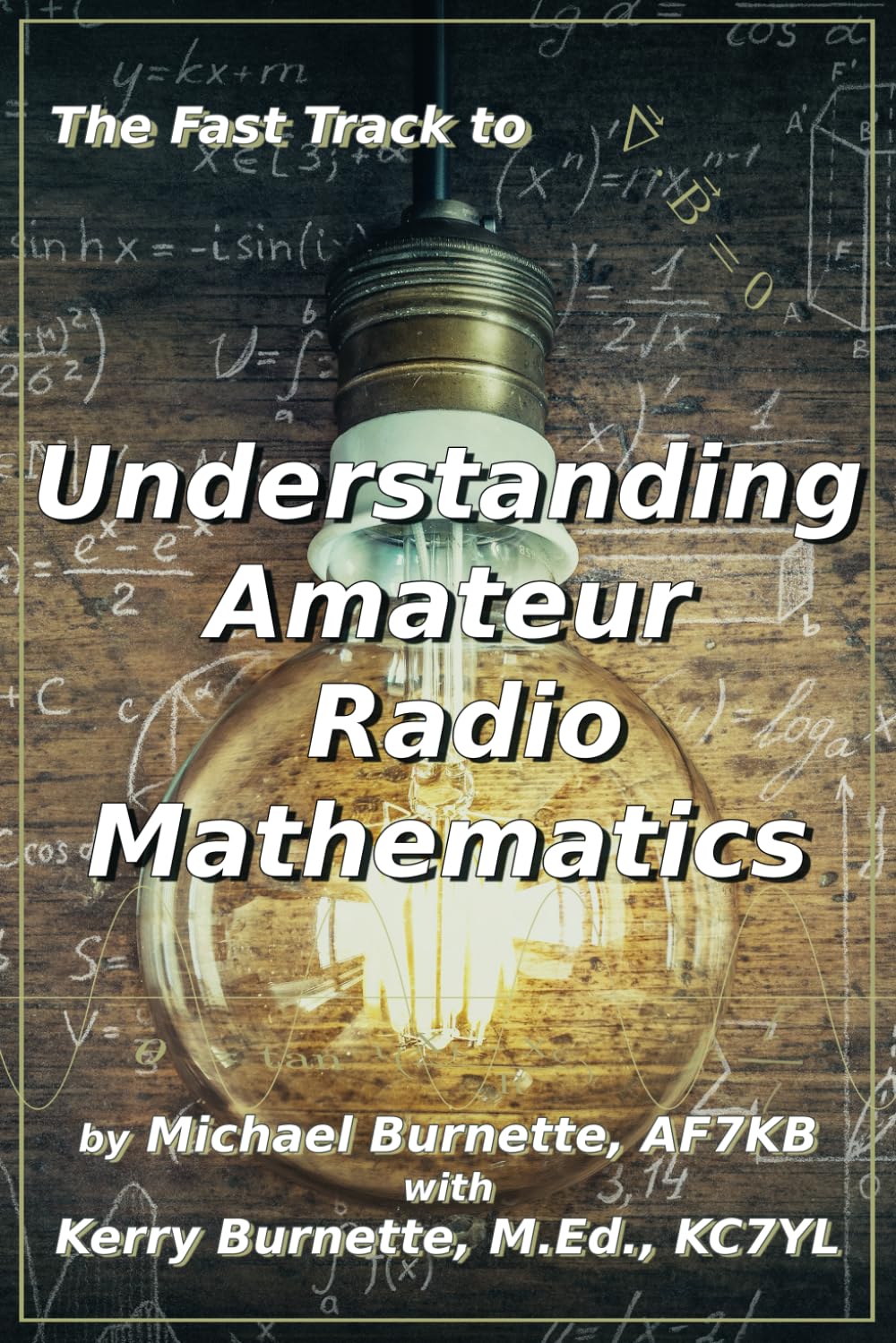 The Fast Track to Understanding Amateur Radio Mathematics (Fast Track Ham License Series)