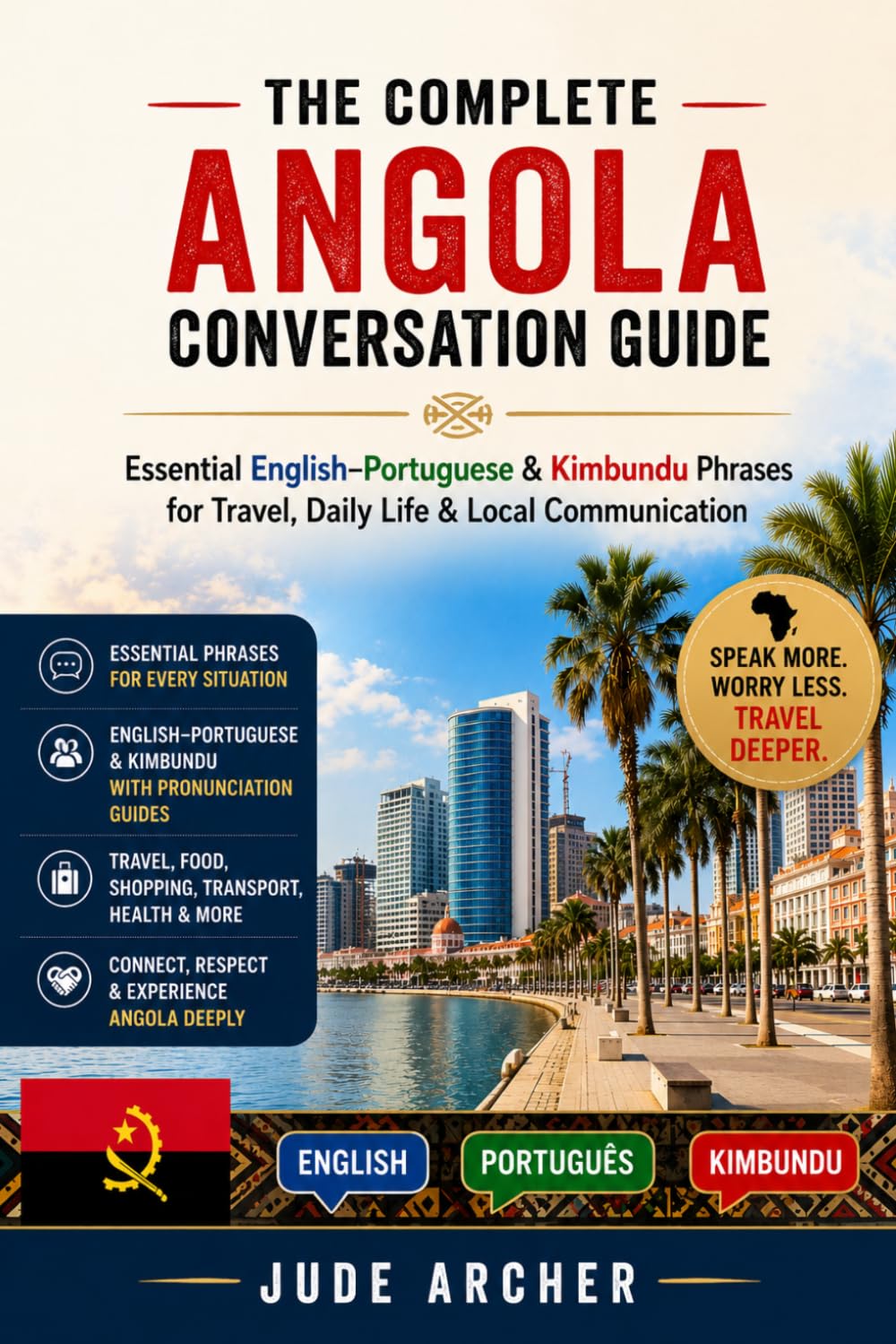 The Complete Angola Conversation Guide: Essential English–Portuguese & Kimbundu Phrases for Travel, Daily Life & Local Communication