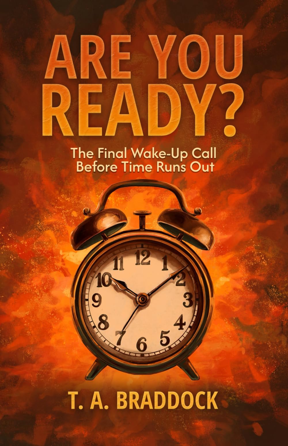 Are You Ready?: The Final Wake-Up Call Before Time Runs Out: 1 (ARE YOU ... TRILOGY)