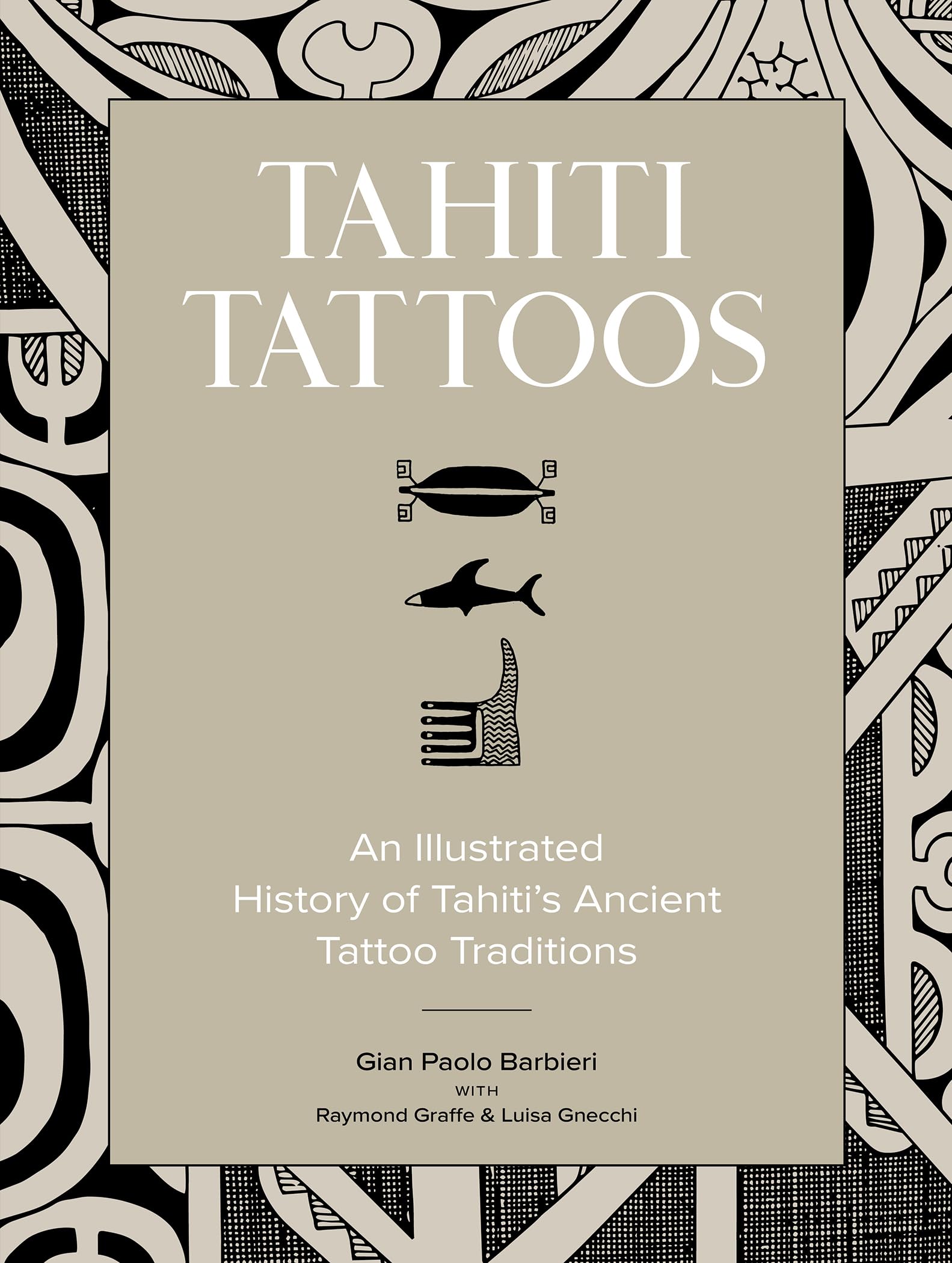 Tahiti Tattoos: An Illustrated History of Tahiti’s Ancient Tattoo Traditions