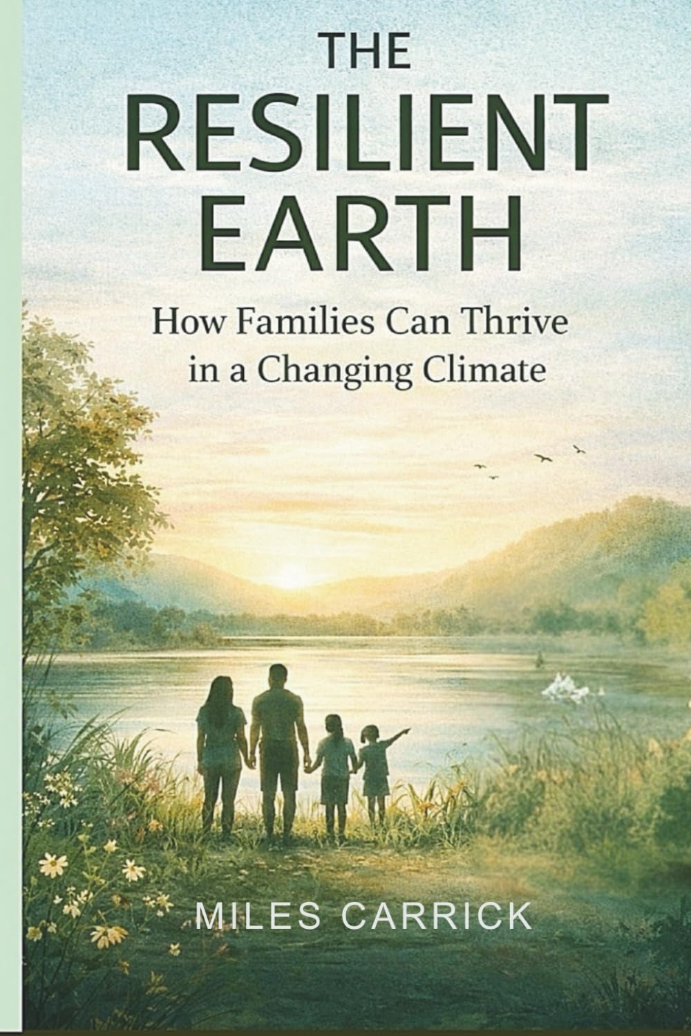 THE RESILIENT EARTH: How Families Can Thrive in a Changing Climate.