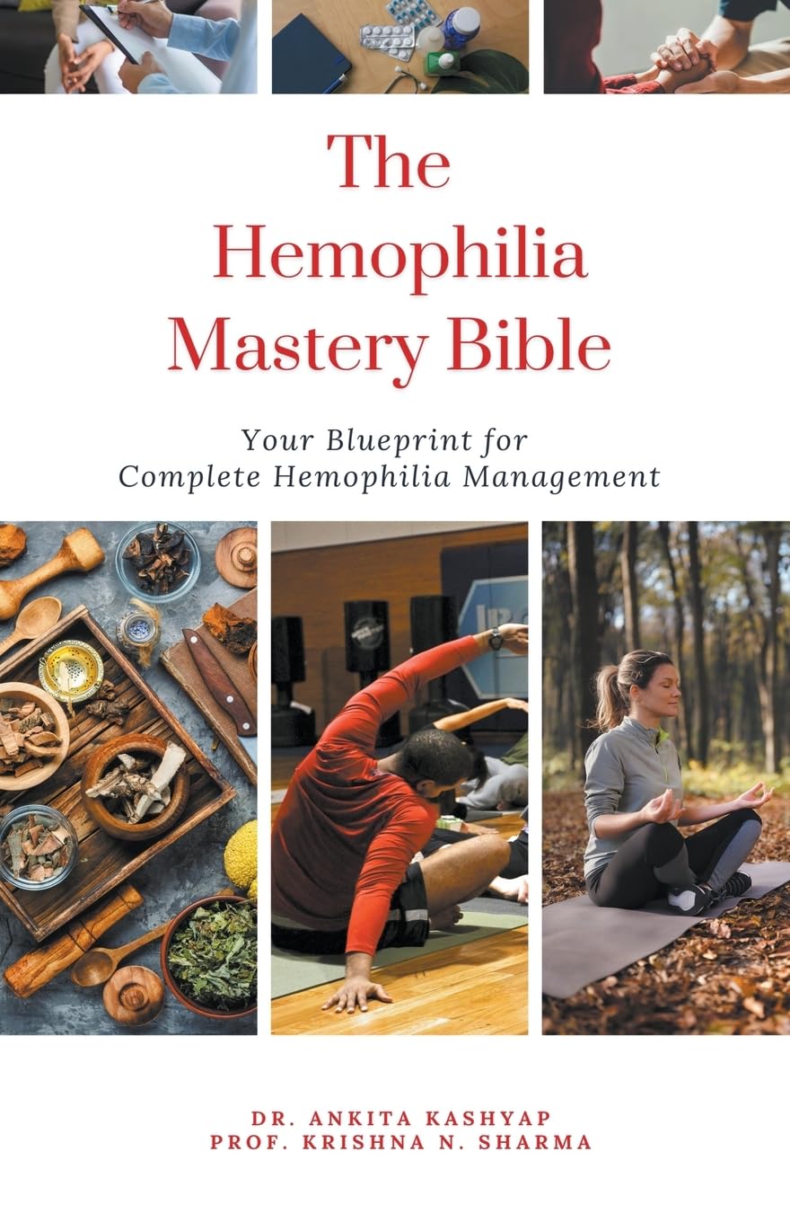The Hemophilia Mastery Bible: Your Blueprint for Complete Hemophilia Management