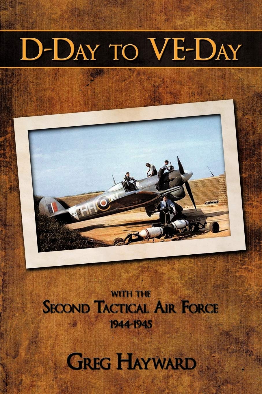 D-Day to VE-Day: with the Second Tactical Air Force 1944-1945