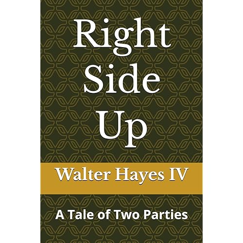 Right Side Up:: A Tale of Two Parties