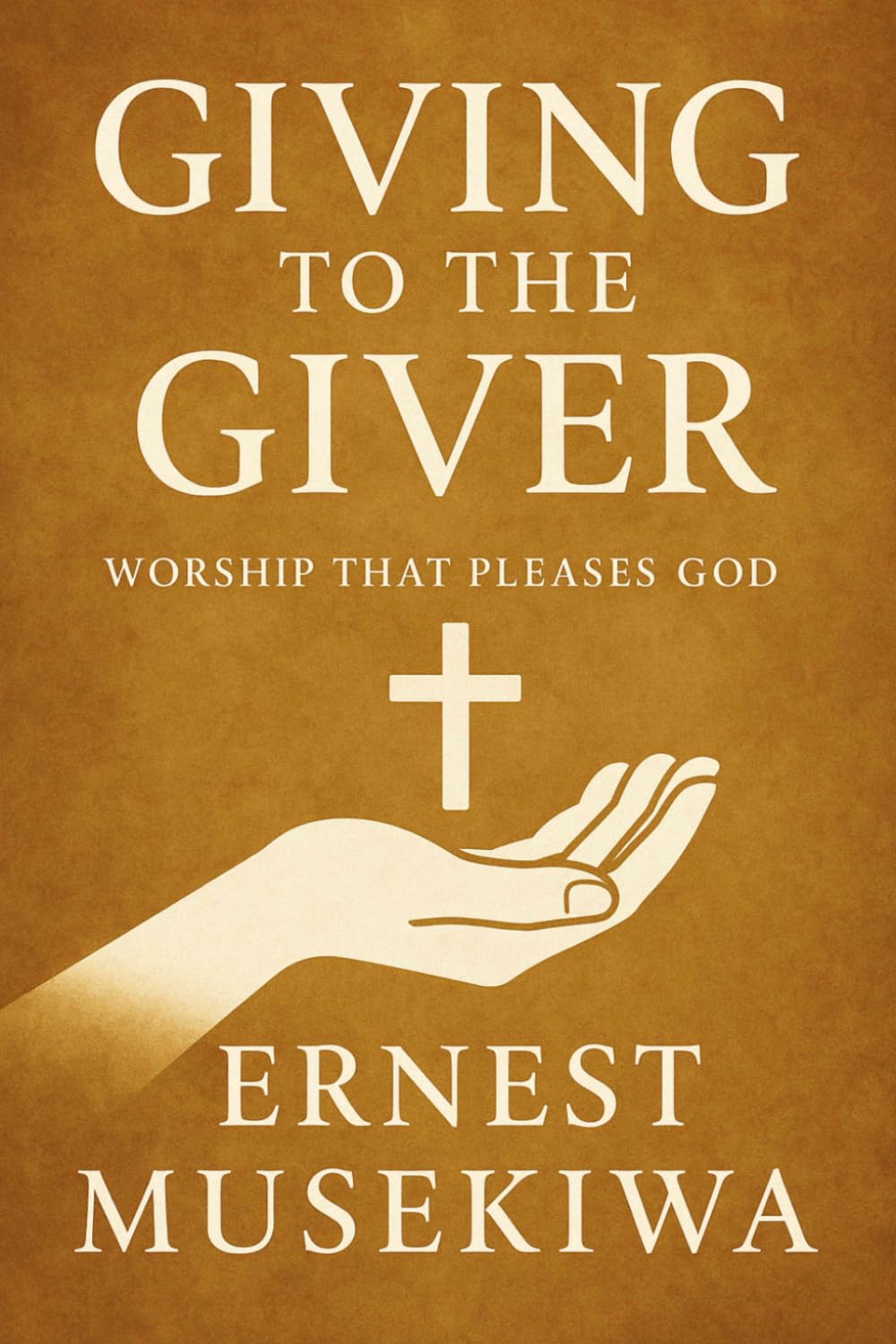 Giving to the Giver: Worship that Pleases God