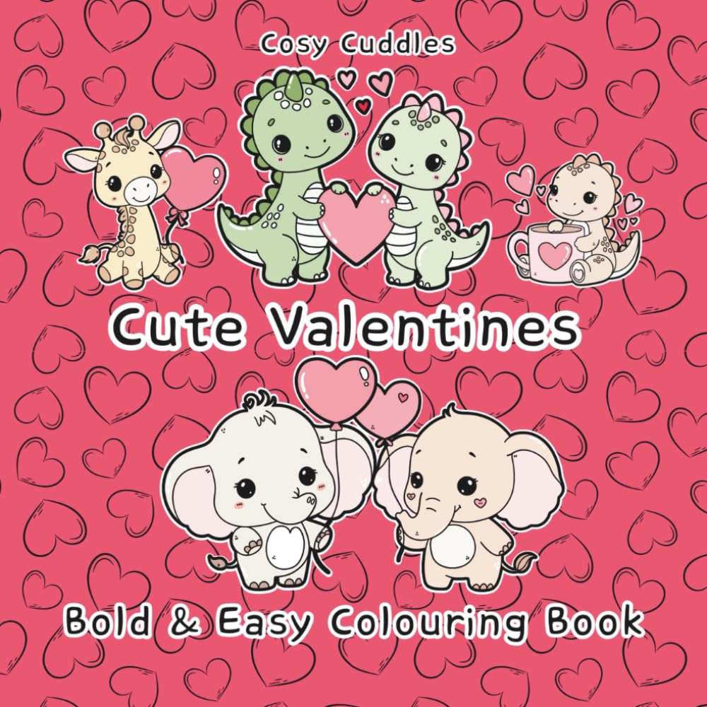 Cute Valentines: Cosy Cuddles Bold & Easy Valentines Coloring Book Filled with Cute Animals & Hearts, kawaii-style animals in love, Easy colouring, ... Health Wellness, Easy Colouring for Everyone,