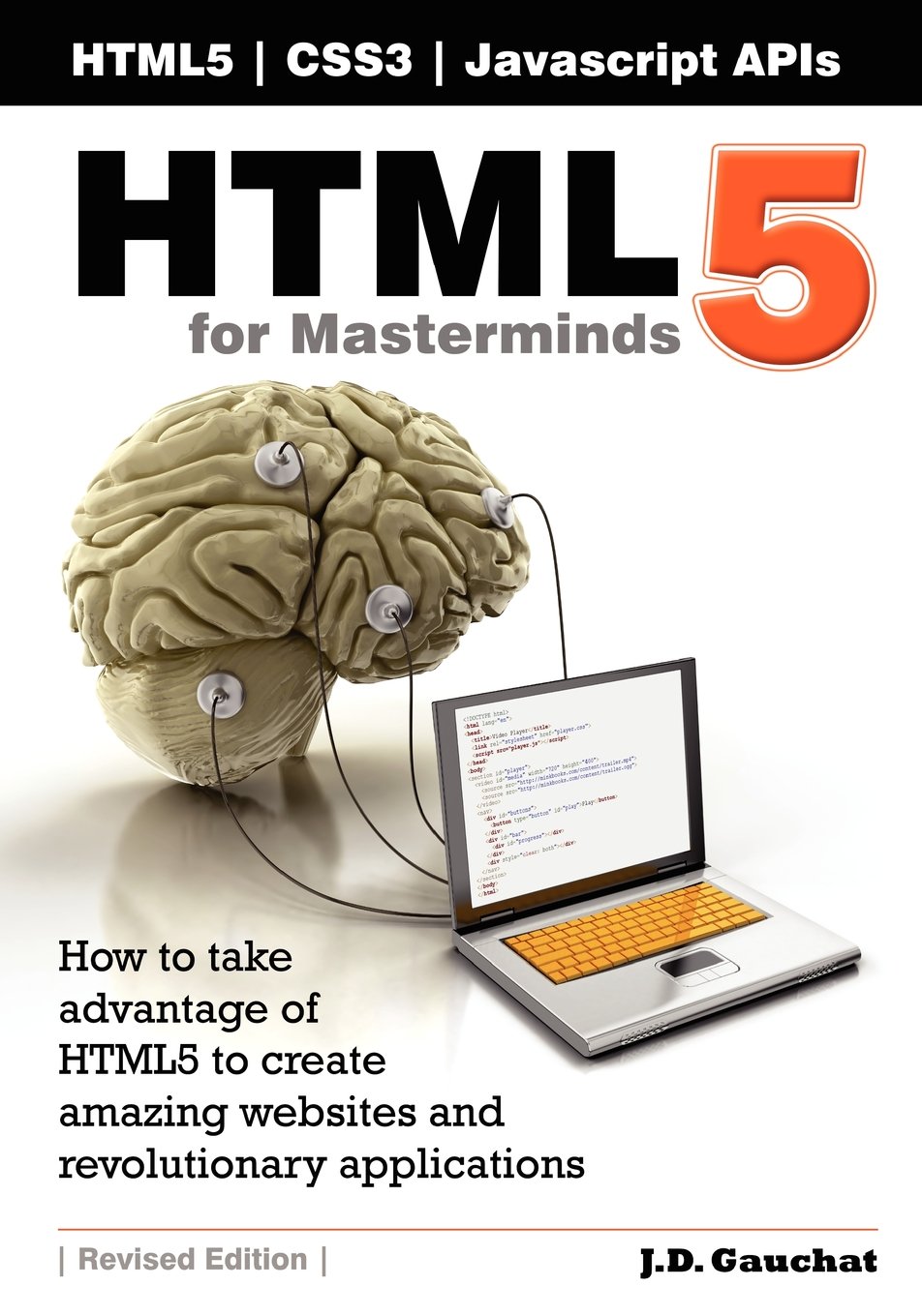 HTML5 for Masterminds: How to take advantage of HTML5 to create amazing websites and revolutionary applications