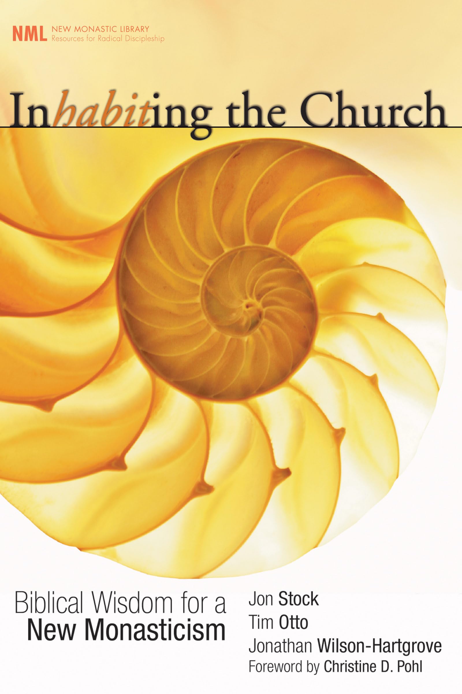 Inhabiting the Church: Biblical Wisdom for a New Monasticism: 2 (New Monastic Library: Resources for Radical Discipleship)