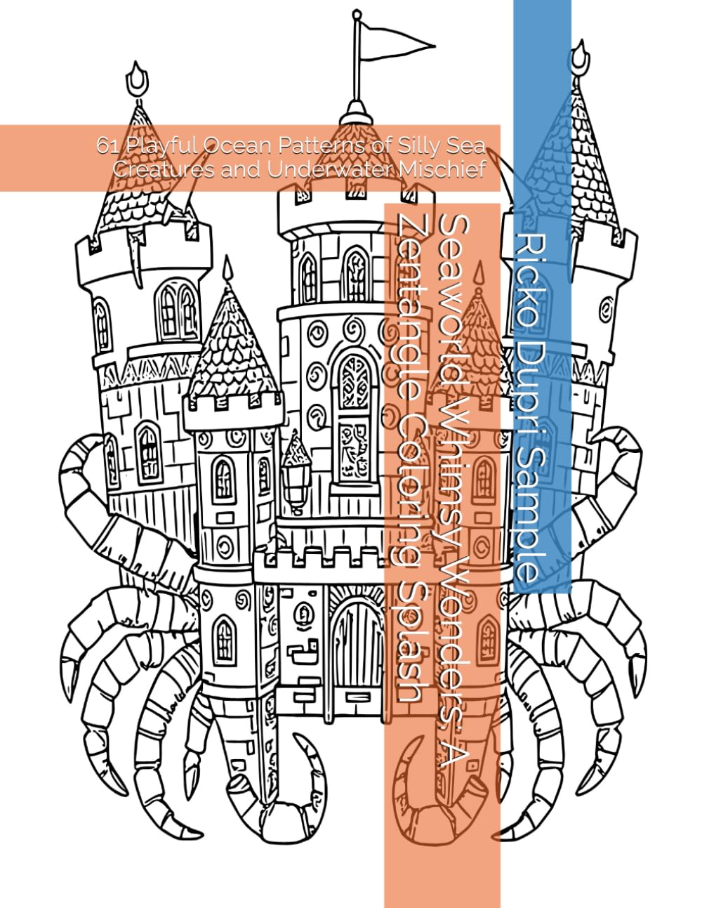 Seaworld Whimsy Wonders: A Zentangle Coloring Splash: 61 Playful Ocean Patterns of Silly Sea Creatures and Underwater Mischief