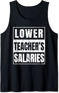 Lower Teacher's Salaries Tank Top