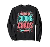 Fueled by Coding and Chaos Developer Humor Sweatshirt