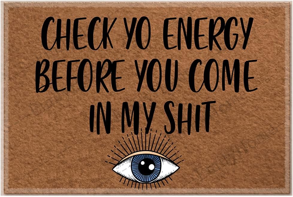 Front Door Mat Welcome Mat Check yo Energy Before You Come in My Shit Indoor Outdoor Rug 23.6" X 15.7"-Emilyhome