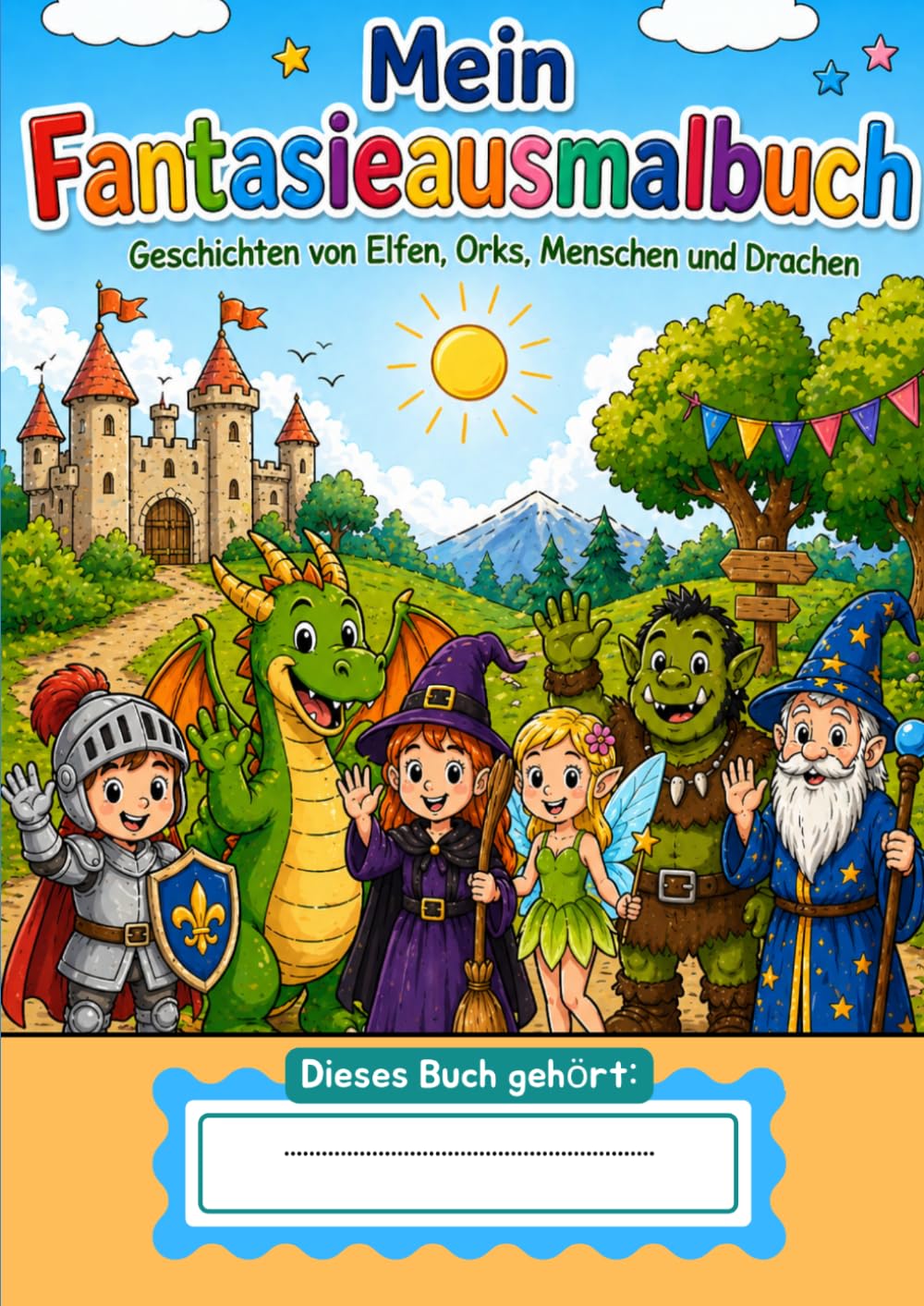 Mein Fantasieausmalbuch: Geschichten von Elfen, Orks, Menschen und Drachen