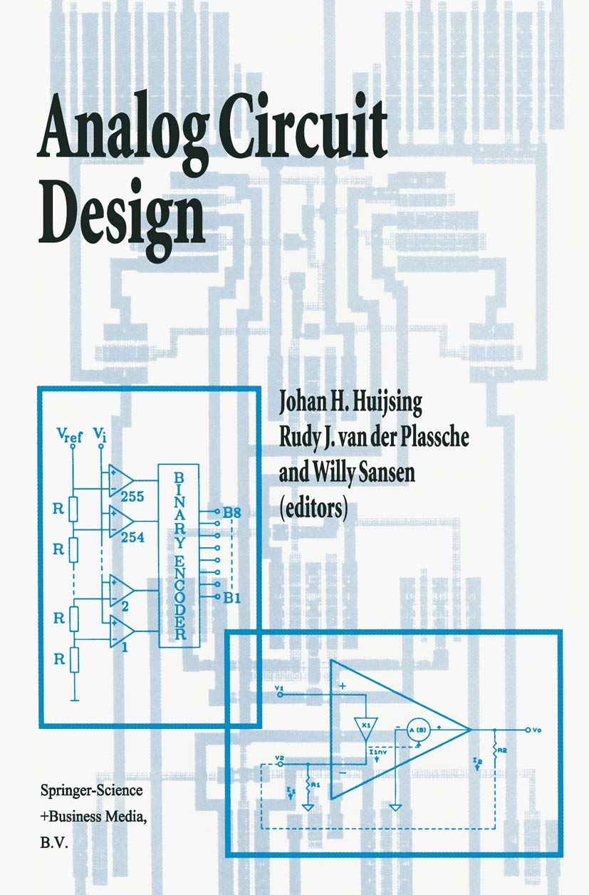 Analog Circuit Design: Operational Amplifiers, Analog to Digital Convertors, Analog Computer Aided Design