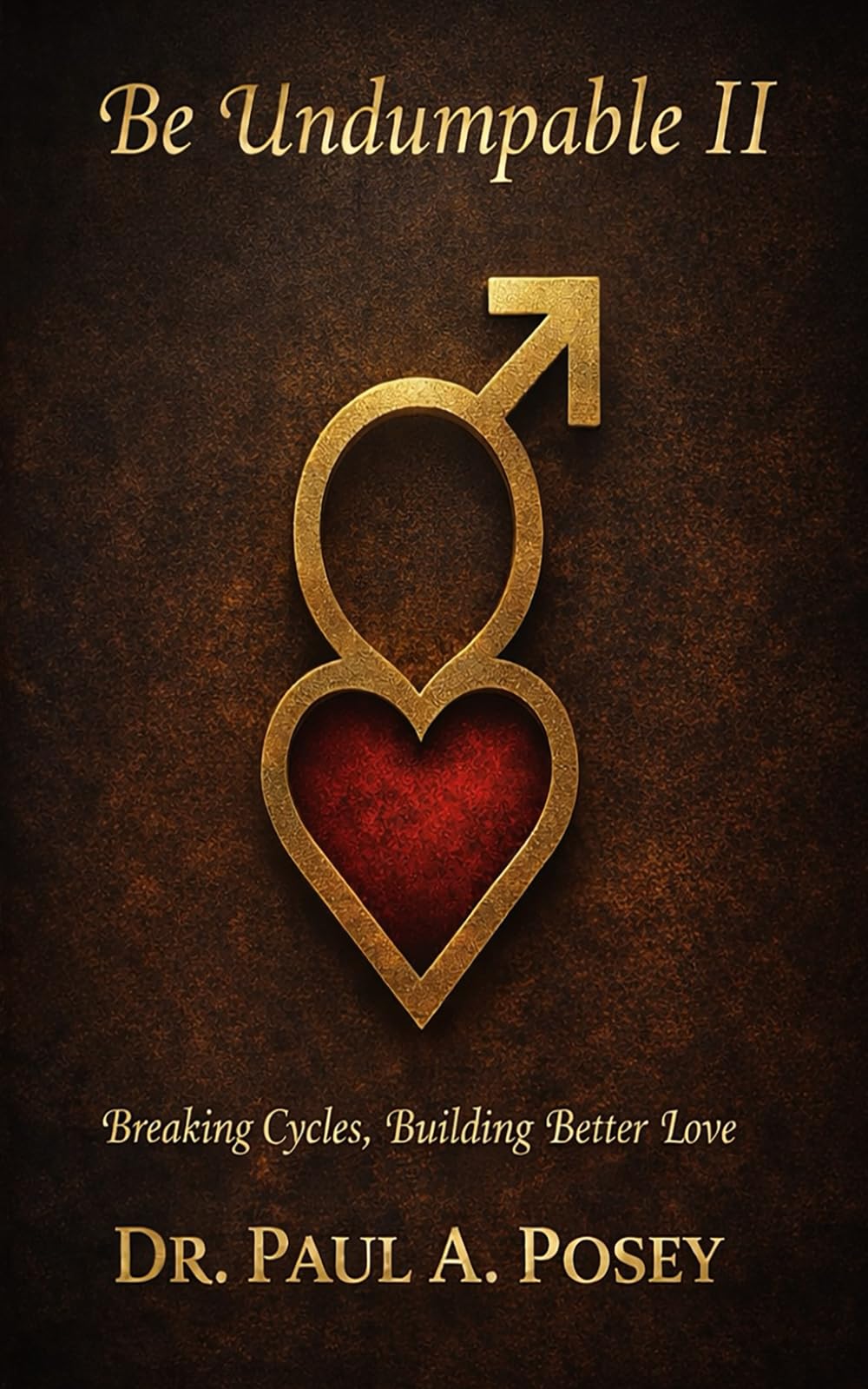 Be UnDumpable II: Breaking the Cycle, Building a Better Love