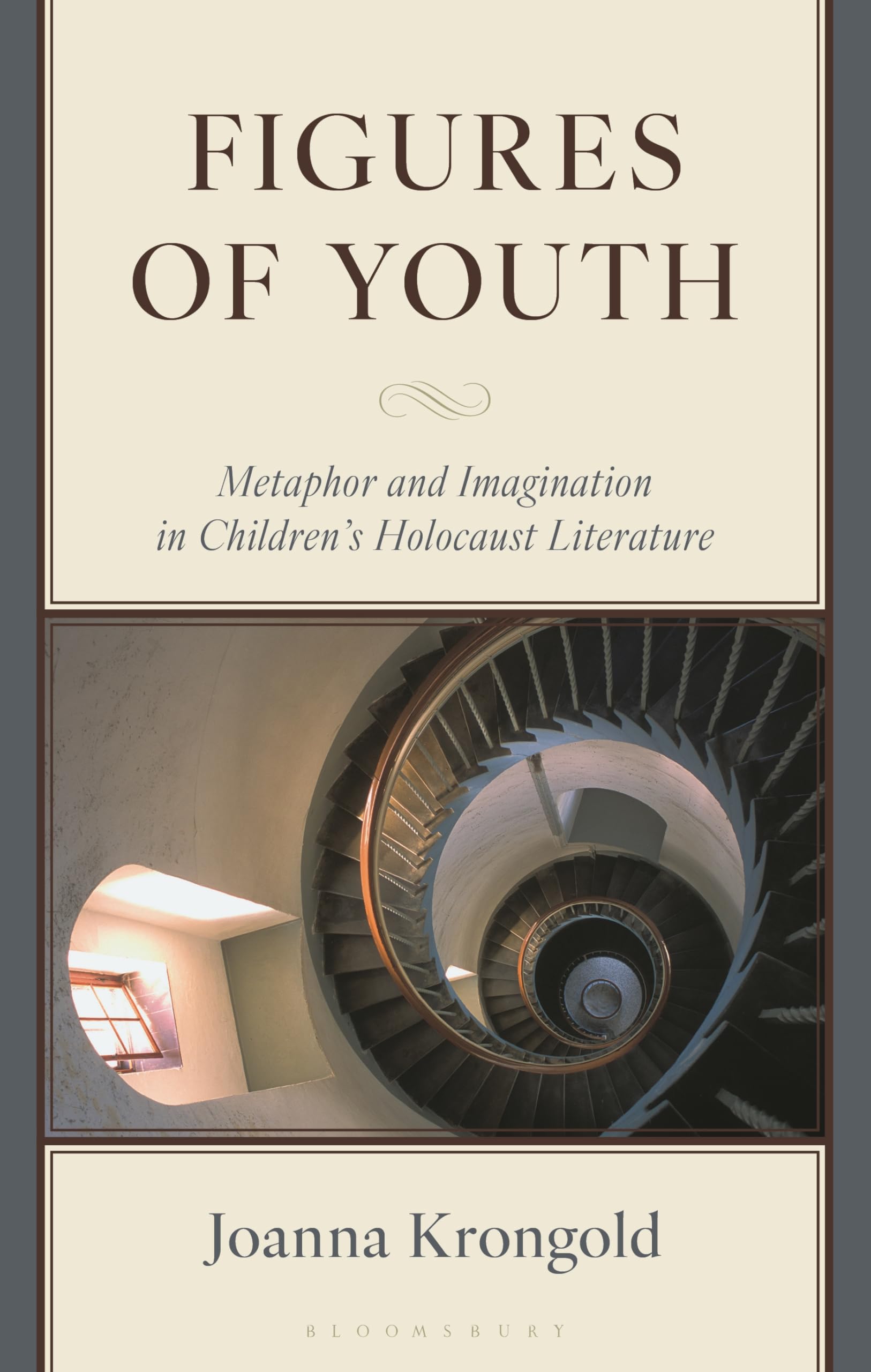 Figures of Youth: Metaphor and Imagination in Childrens Holocaust Literature (Bloomsbury Studies in Jewish Literature)