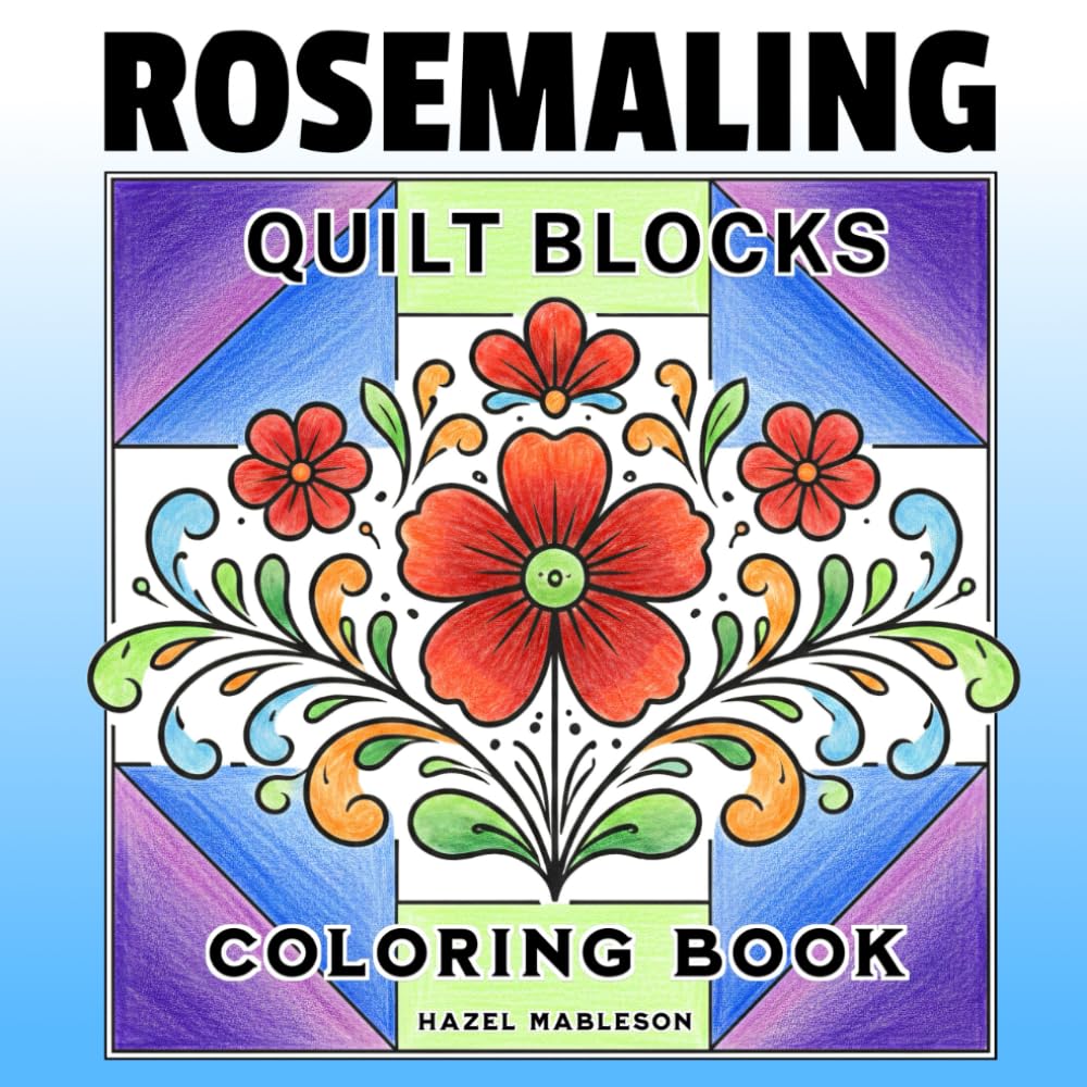 Rosemaling Quilt Blocks Coloring Book: Traditional Scandinavian Folk Art Floral Designs Inspired by Classic Patchwork for Relaxation and Creative Coloring