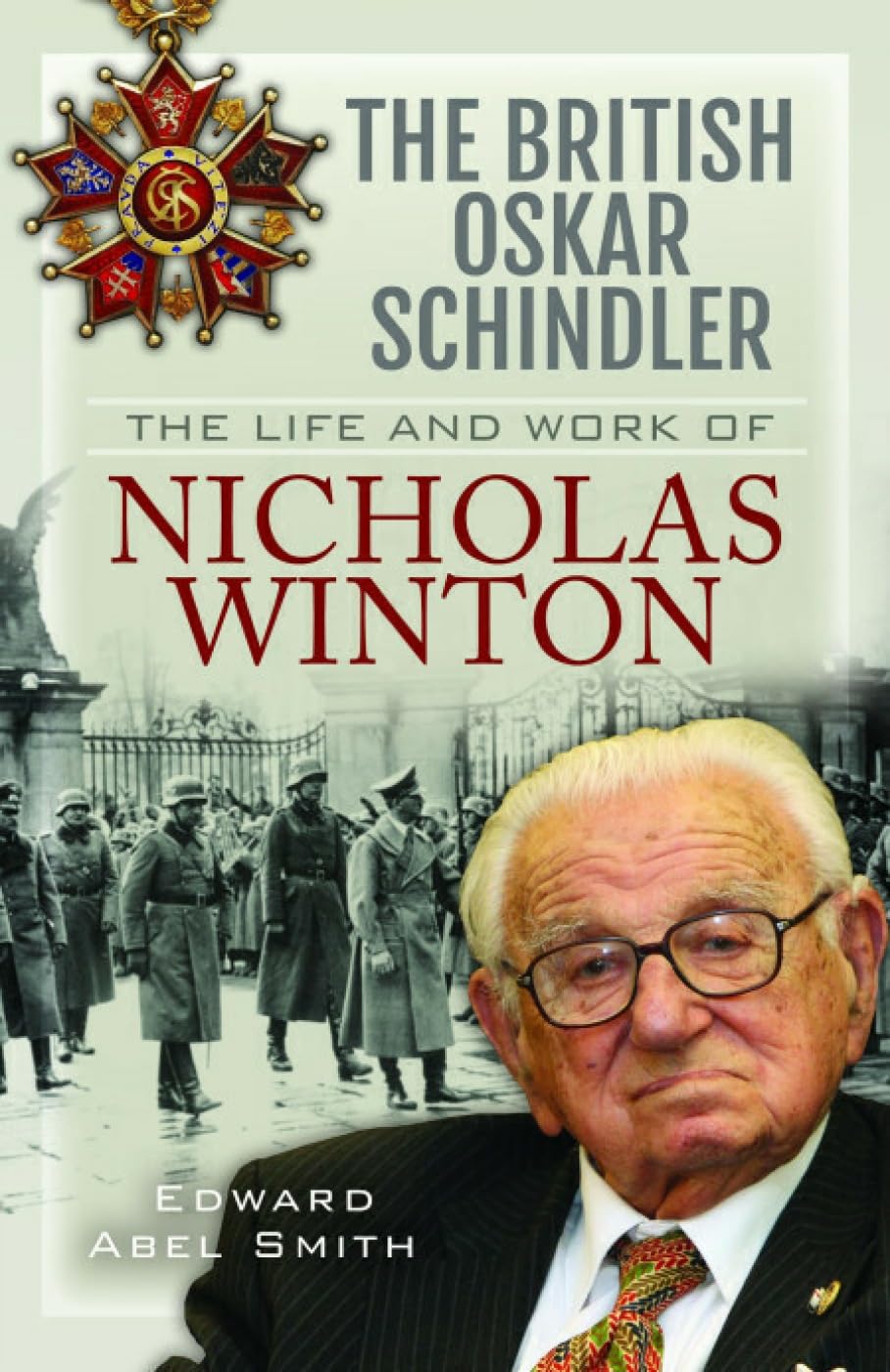 The British Oskar Schindler by Edward Abel Smith - 9781399011525