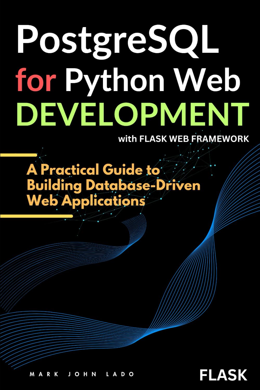 PostgreSQL for Python Web Development with Flask: A Practical Guide to Building Database-Driven Web Applications