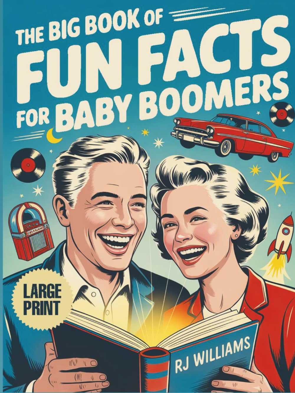 The Big Book of Fun Facts for Baby Boomers: A Nostalgic Journey for Seniors Through the People, Places, and Events That Shaped a Generation