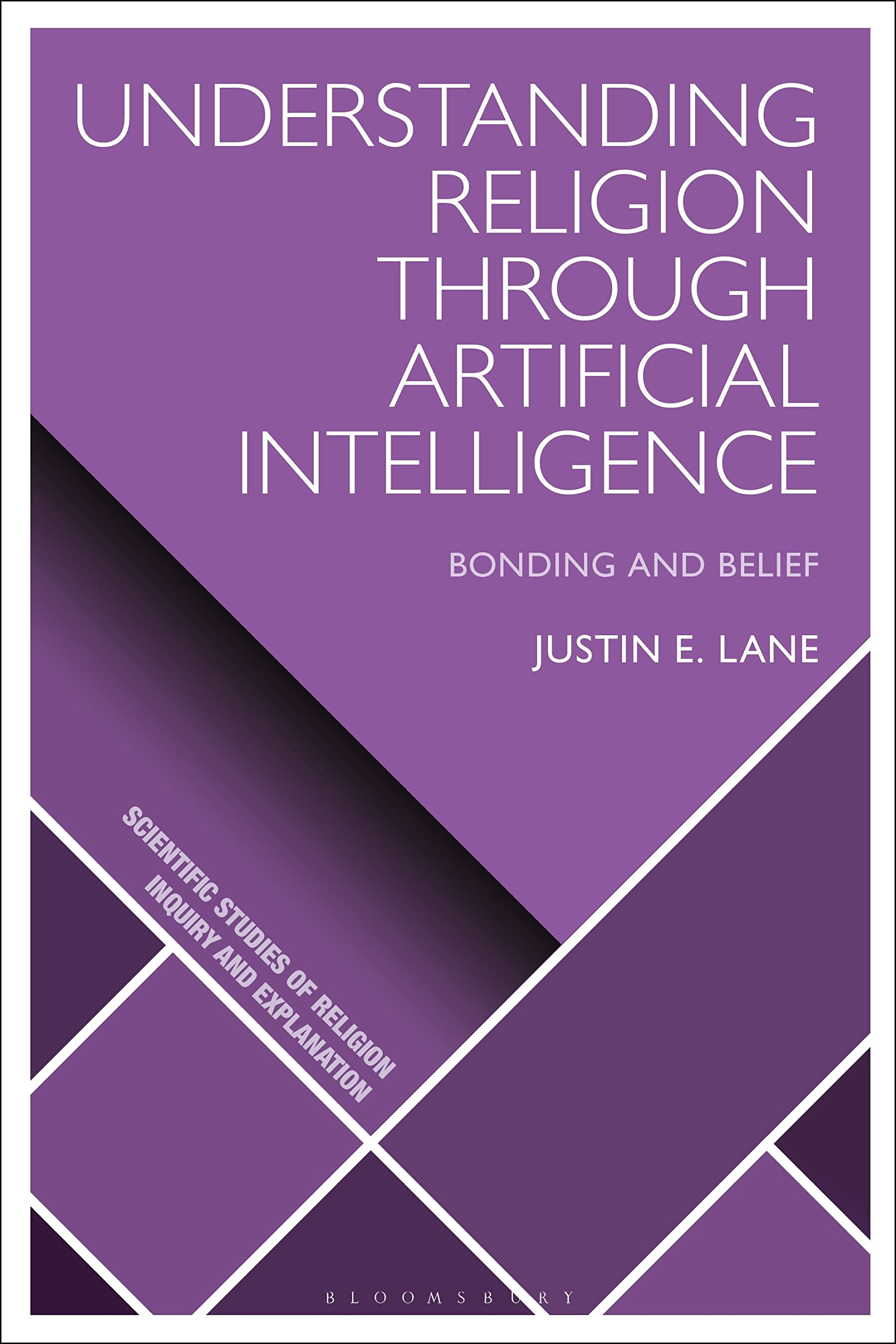 Understanding Religion Through Artificial Intelligence: Bonding and Belief (Scientific Studies of Religion: Inquiry and Explanation)