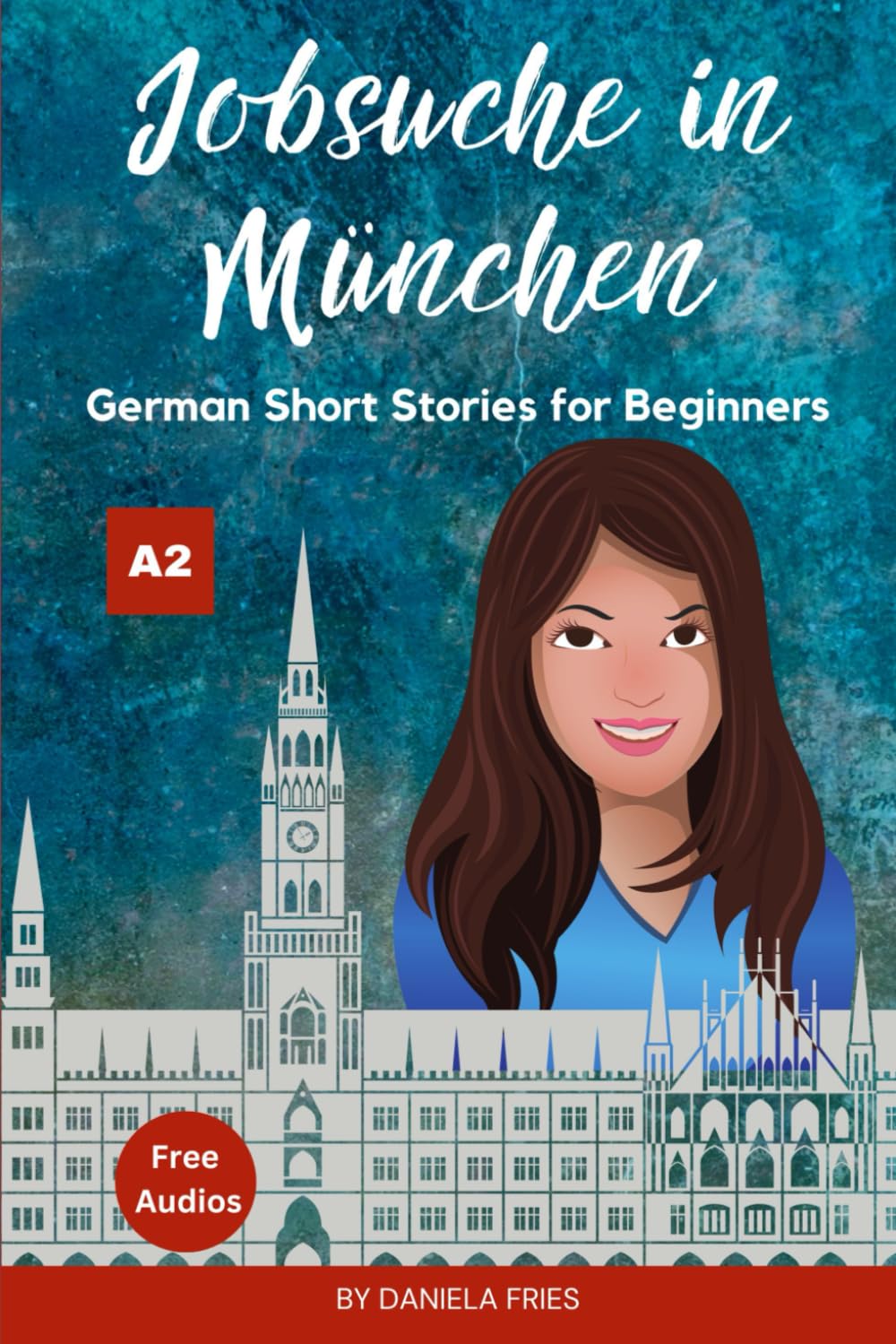 Jobsuche in Munchen: Easy German Short Stories for Beginners A2 (Carla - Eine Portugiesin in Deutschland) (German Edition)