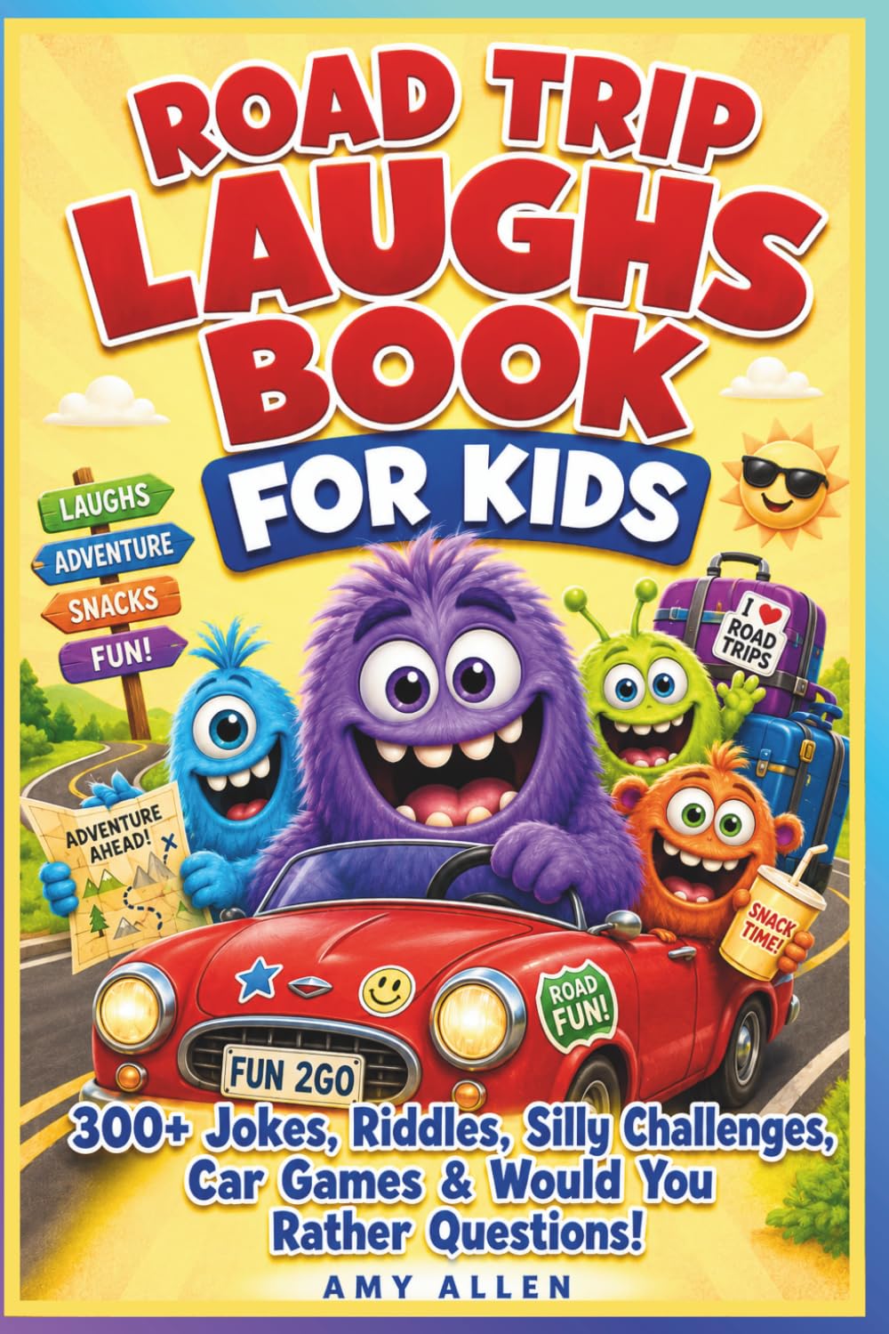 Road Trip Laughs Book for Kids: 300+ Jokes, Riddles, Silly Challenges, Car Games & Would You Rather Questions!