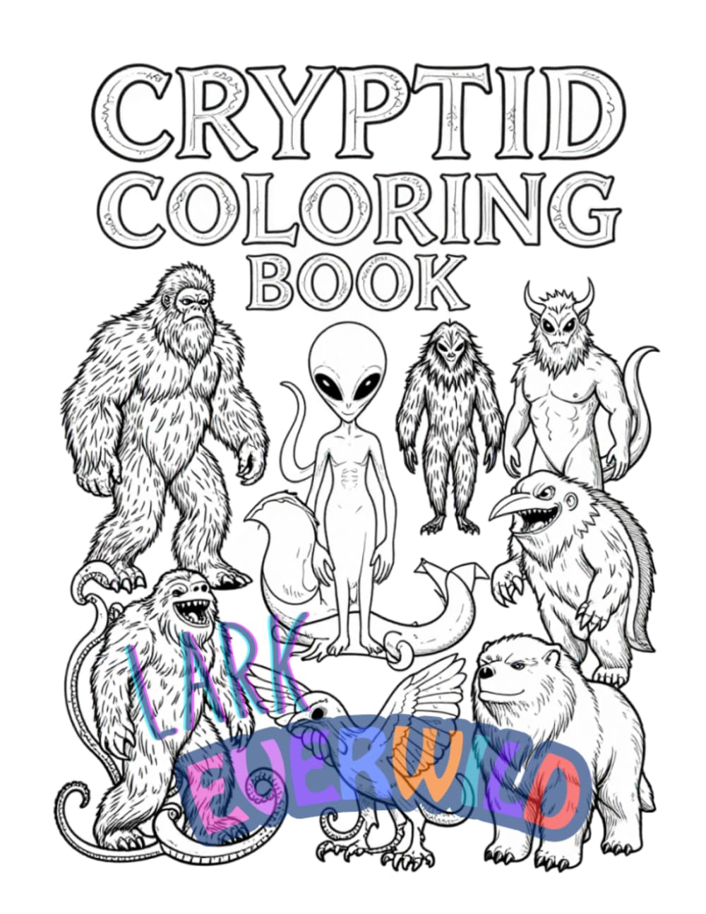 Cryptid Coloring Book: Creatures That Don’t Exist… Or Do They?