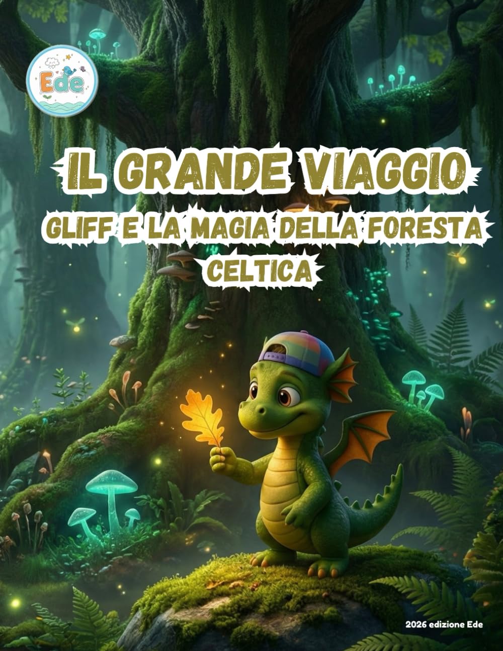 Il Grande Viaggio Gliff e la Magia della Foresta Celtica (IL GRANDE VIAGGIO: Avventure Illustrate per Piccoli Esploratori)