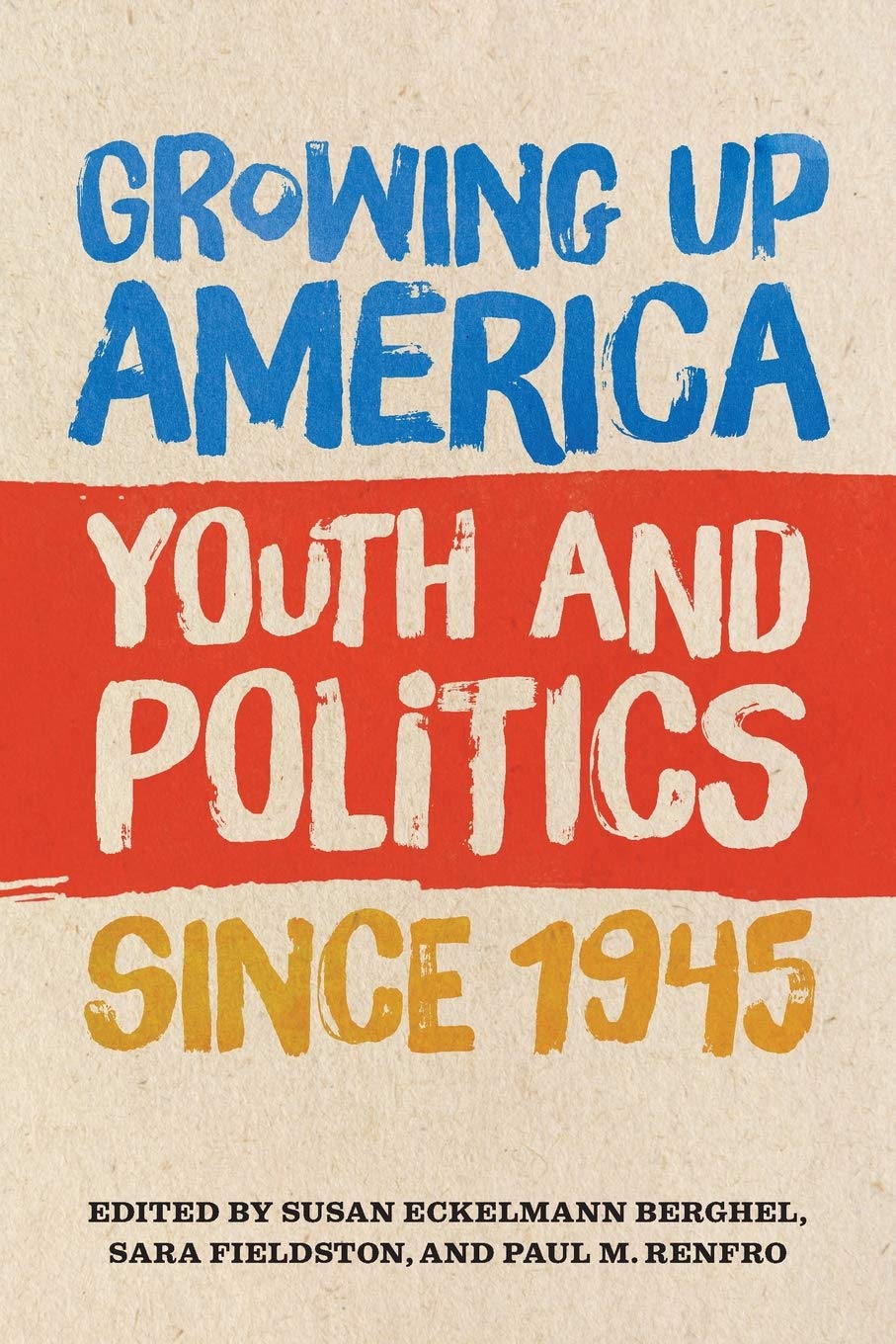 Growing Up America: Youth and Politics since 1945