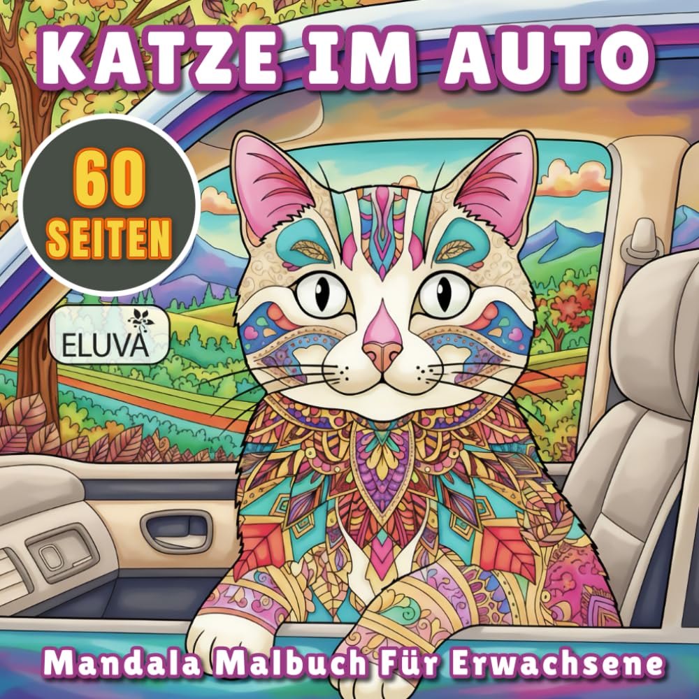 Katze im Auto Mandala Malbuch Für Erwachsene: Illustrationen mit Katzen-Mandalas im Auto – ruhige, kreative Beschäftigung für Jugendliche, Erwachsene und alle, die Katzen mögen.