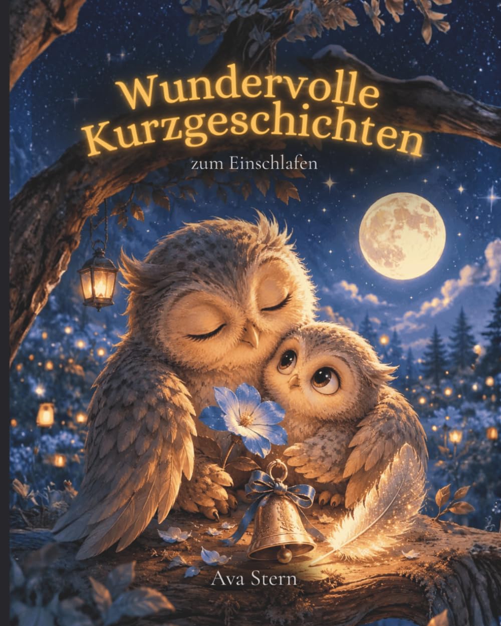 Wundervolle Kurzgeschichten zum Einschlafen für Kinder ab 4 Jahre: Die perfekte Einschlafbegleitung zum Träumen und Entspannen