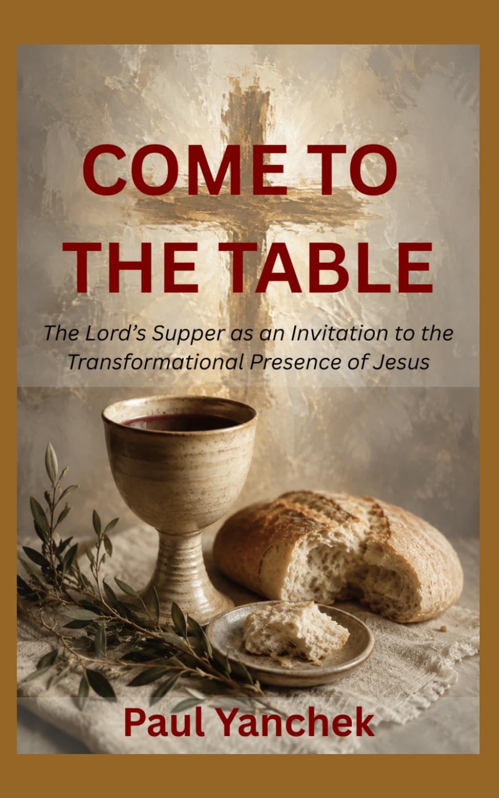 Come to the Table: The Lord’s Supper as an Invitation to the Transformational Presence of Jesus