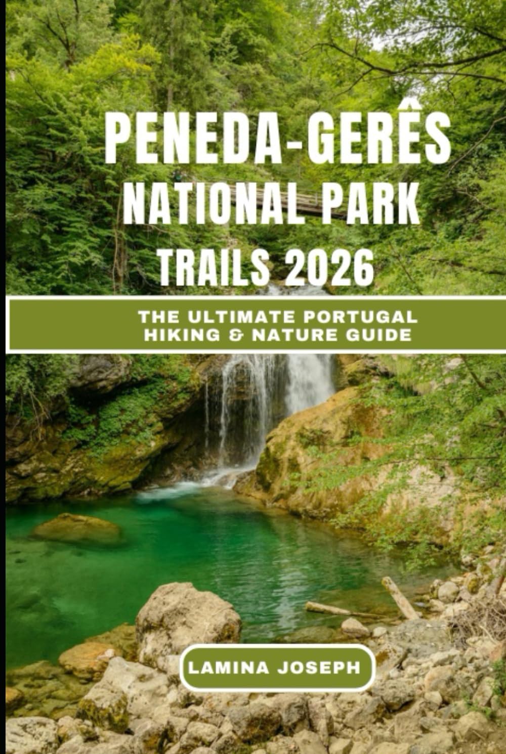 PENEDA-GERÊS NATIONAL PARK TRAILS HIKING GUIDE 2026: The Ultimate Portugal Hiking & Nature Guide (BEYOND THE SUMMIT)