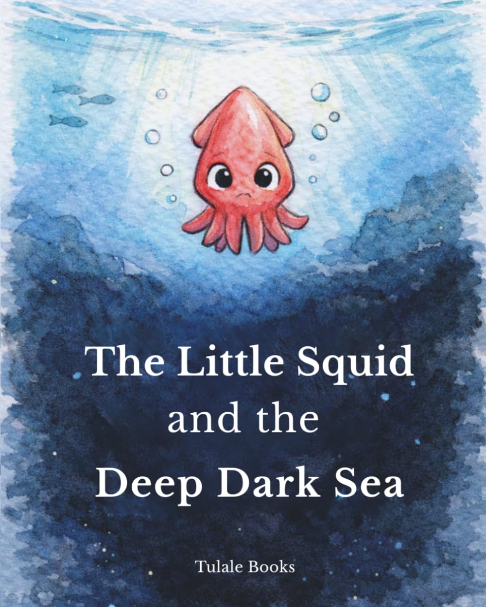 The Little Squid and the Deep Dark Sea: A Gentle Bedtime Story About Fear of the Dark, Ocean Animals and Finding Courage for Kids Ages 3-7