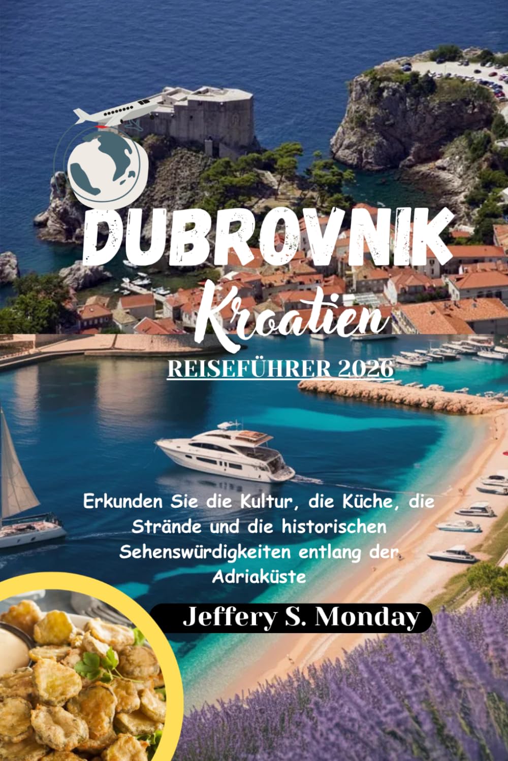 Dubrovnik Kroatien Reiseführer 2026: Erkunden Sie die Kultur, die Küche, die Strände und die historischen Sehenswürdigkeiten entlang der Adriaküste