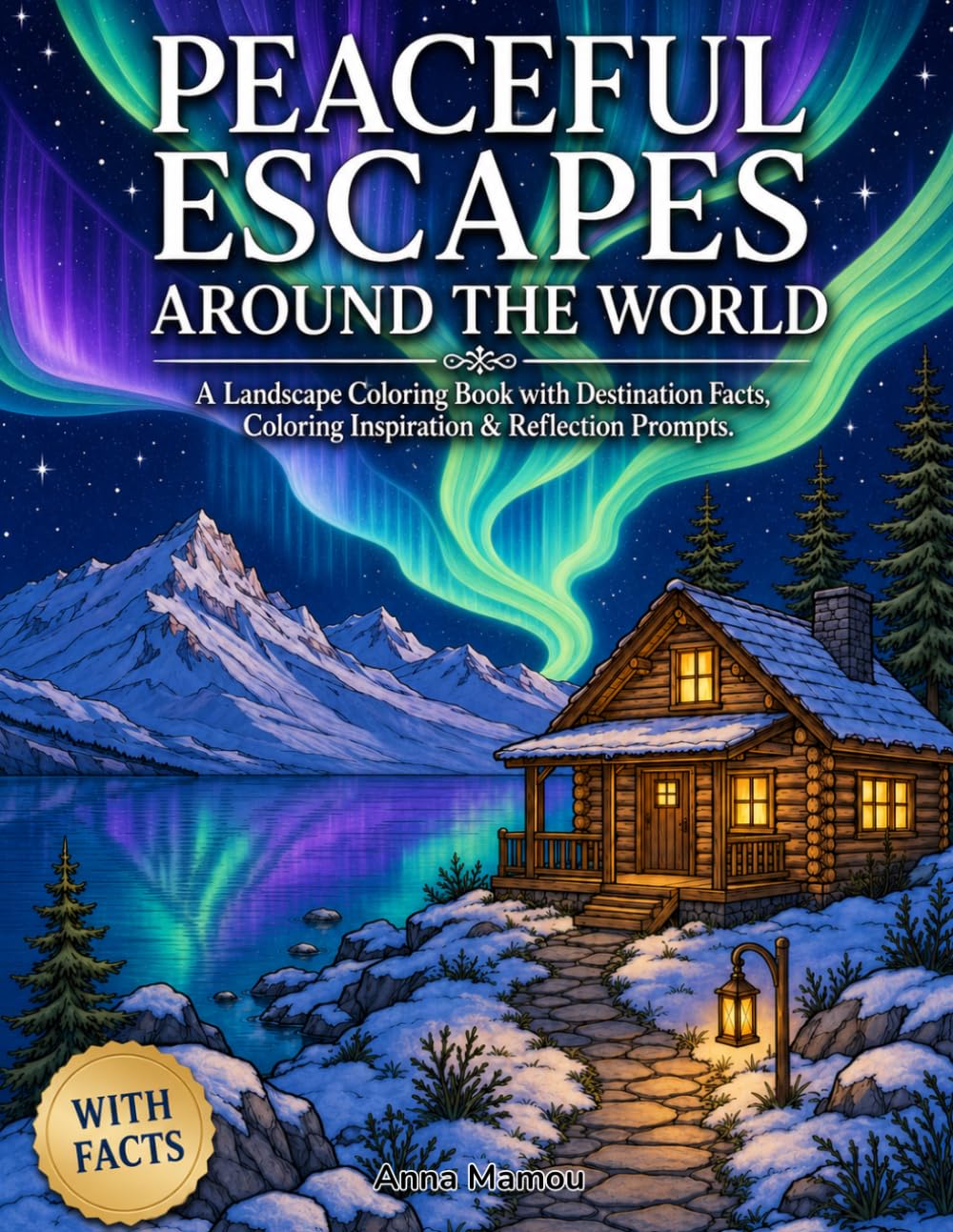 Peaceful Escapes Around the World: A Landscape Coloring Book with Destination Facts, Coloring Inspiration & Reflection Prompts
