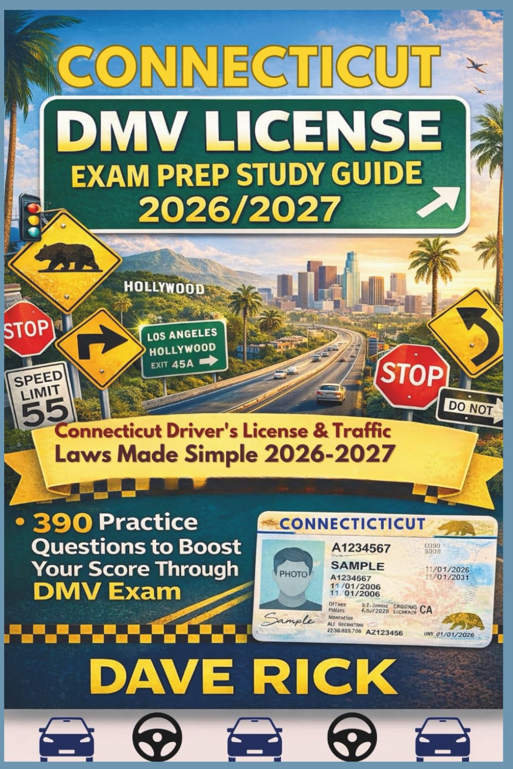 CONNECTICUT DMV LICENSE EXAM PREP STUDY GUIDE 2026/2027: Connecticut Driver’s License & Traffic Laws Made Simple 2026–2027