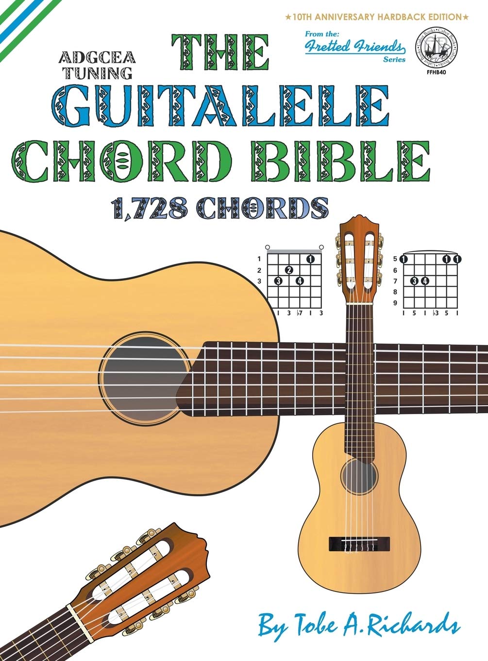 The Guitalele Chord Bible: ADGCEA Standard Tuning 1,728 Chords: FFHB40 (Fretted Friends Series) Hardcover – 10 March 2017