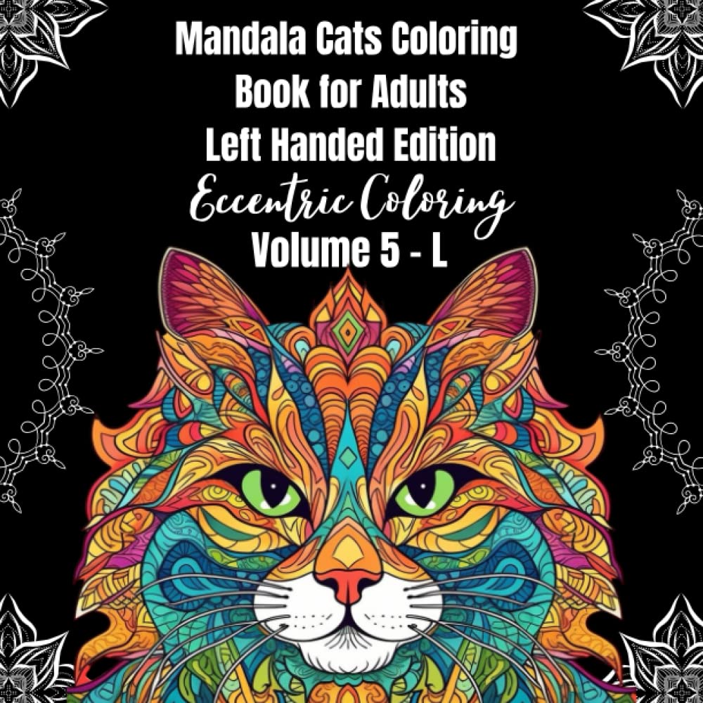 Mandala Cats Coloring Book for Adults Left Handed Edition: Eccentric Coloring Volume 5 - L (Coloring Books - Left Handed)