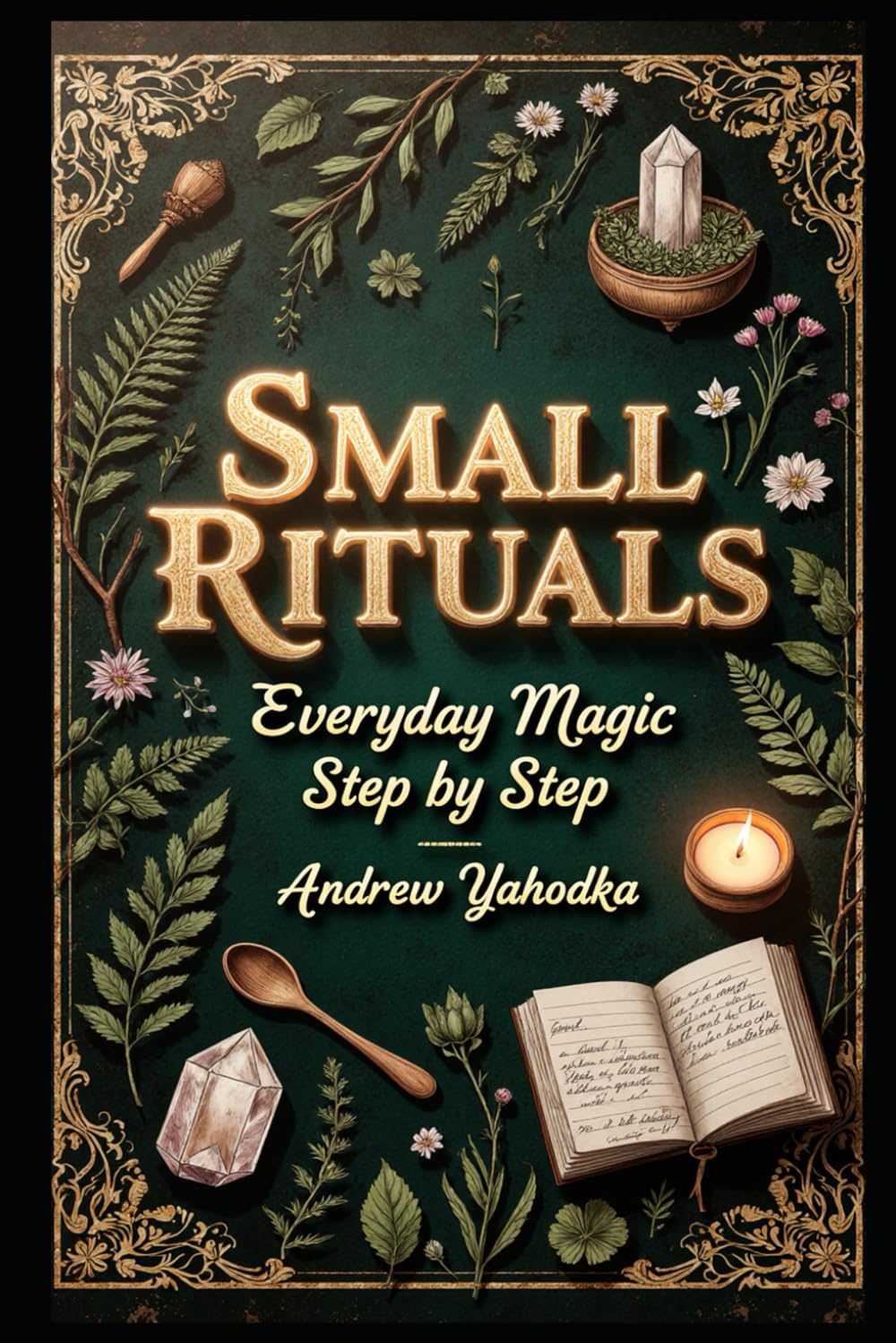 Small Rituals: Everyday Magic Step by Step (Cozy Wicca)
